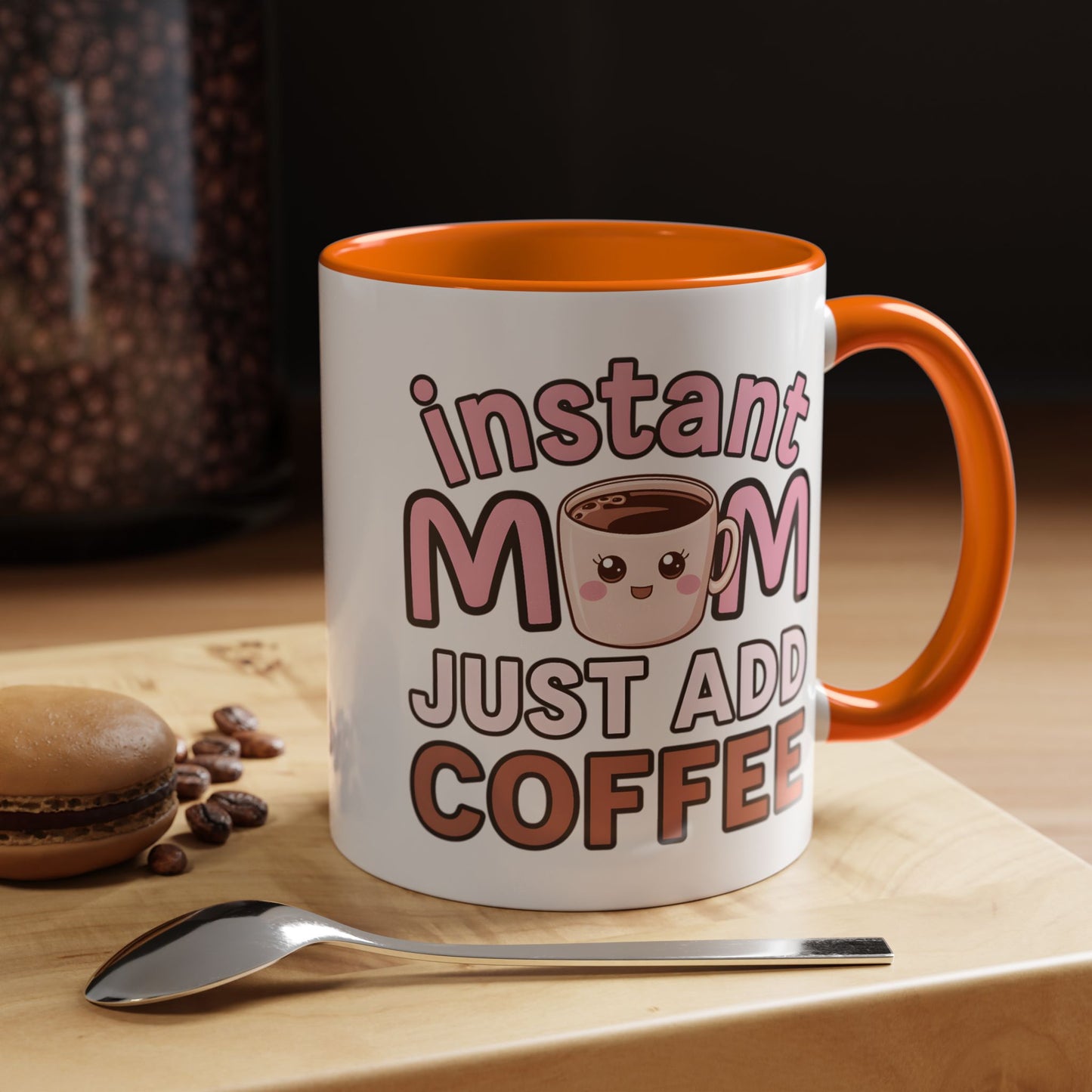 Humor Mug - Instant Mom Just Add Coffee