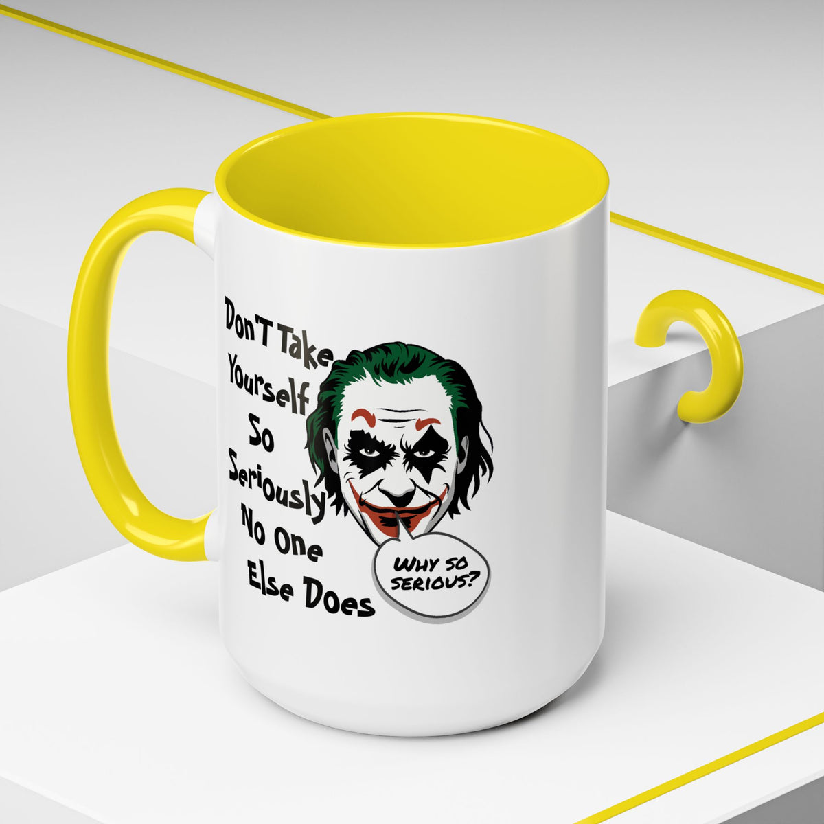 Humor Mug - Don't Take Yourself So Seriously