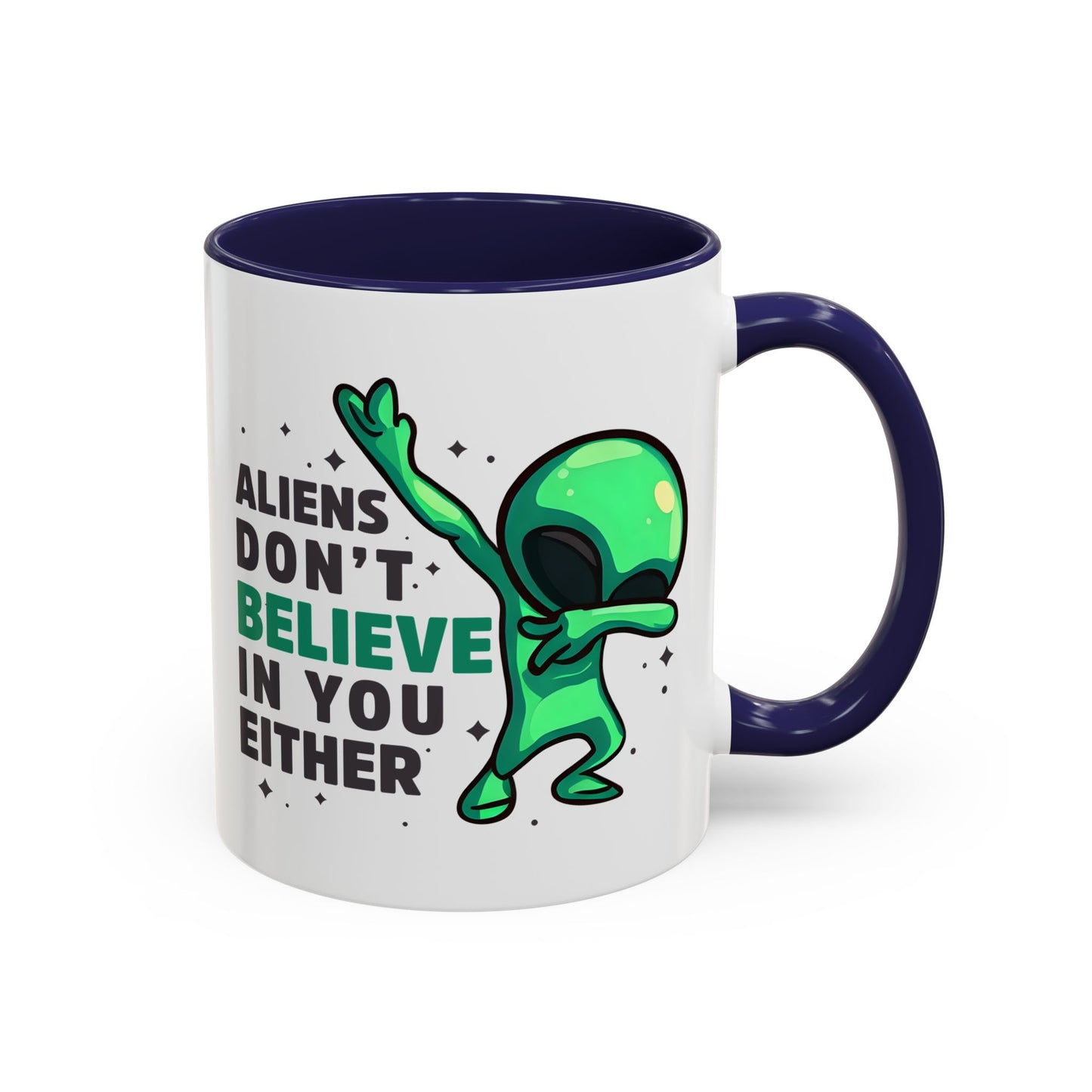 Alien Mug- Aliens Don't Believe