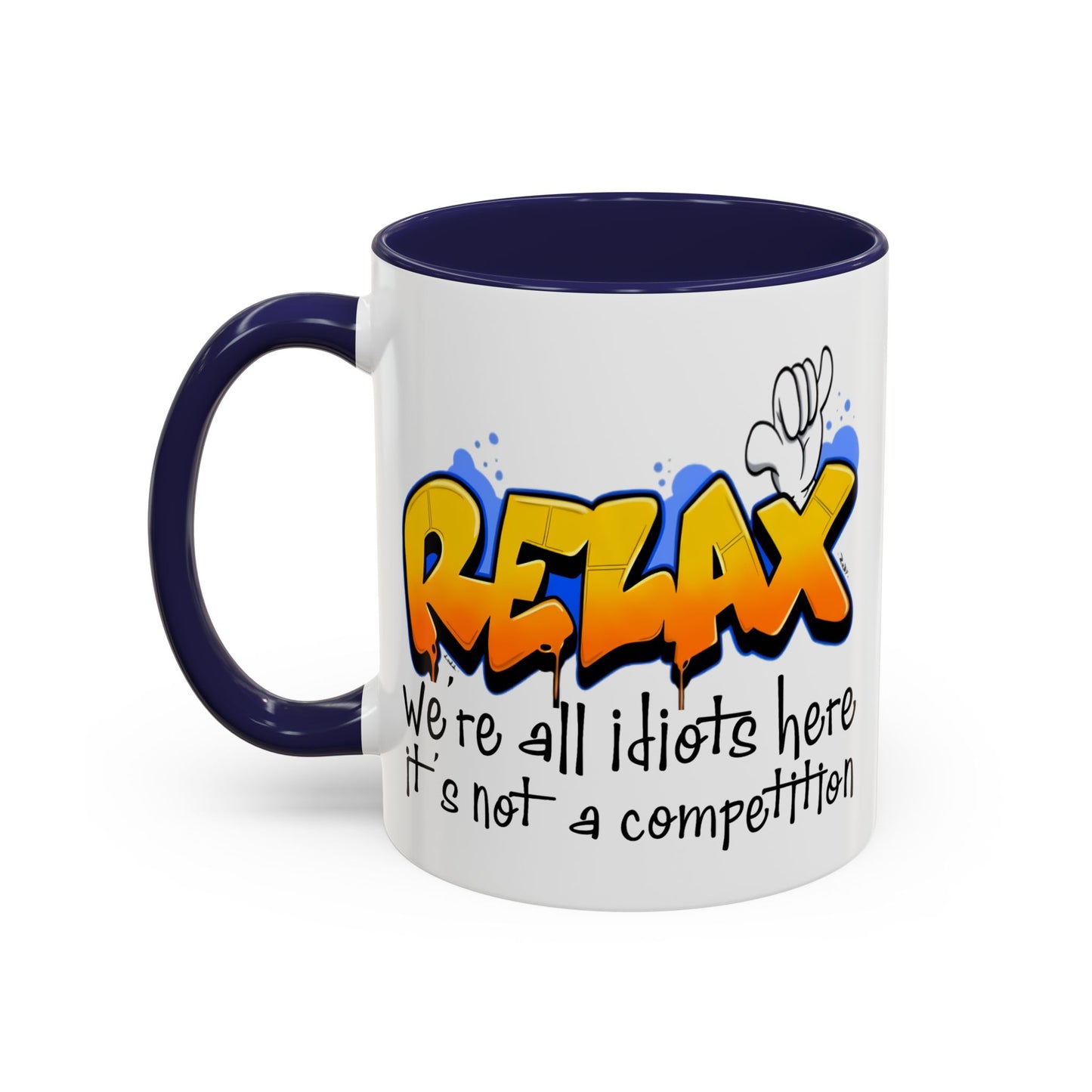 Humor Mug - Relax We're All Idiots Here