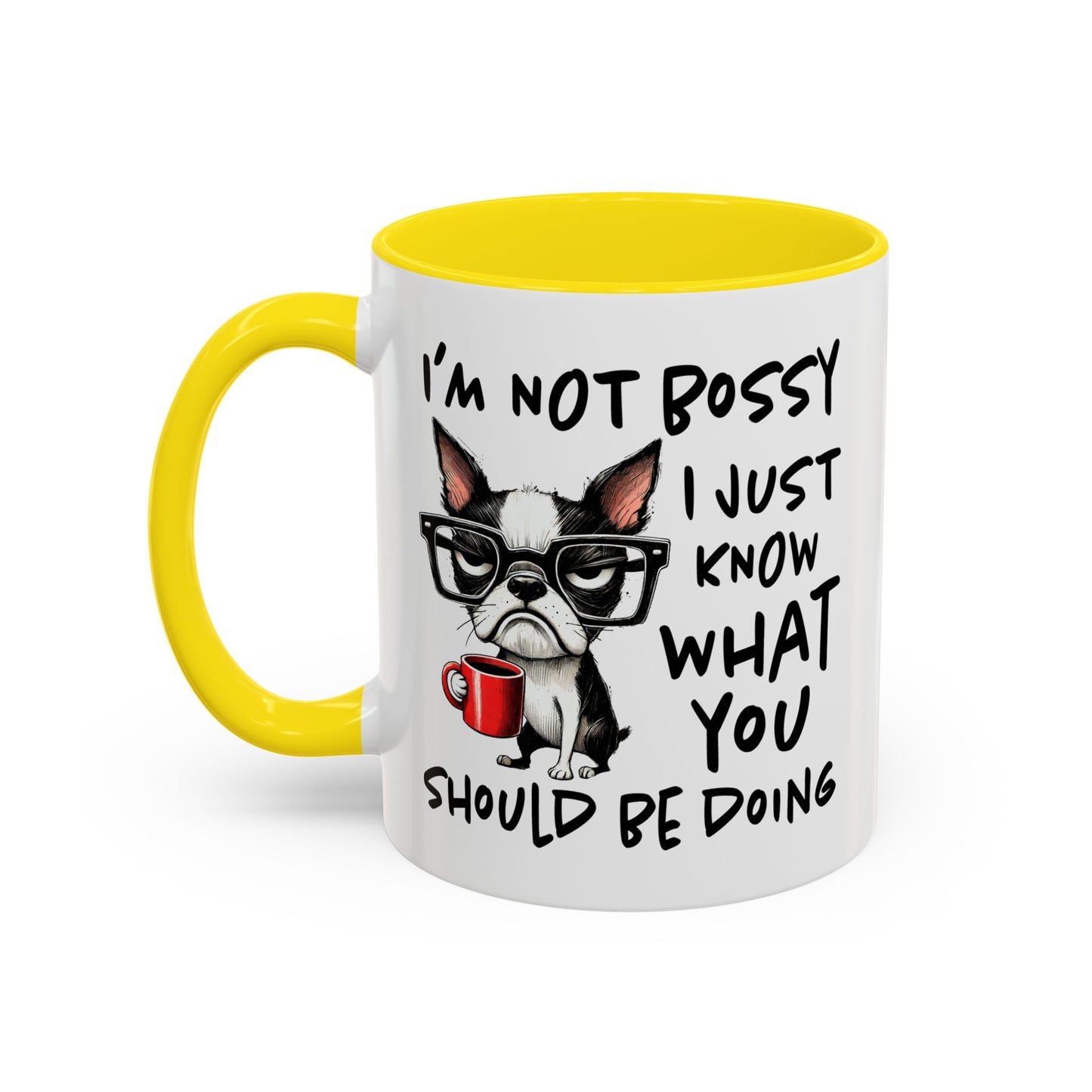 Humor Mug - I'm Not Bossy I Just Know What You Should Be Doing