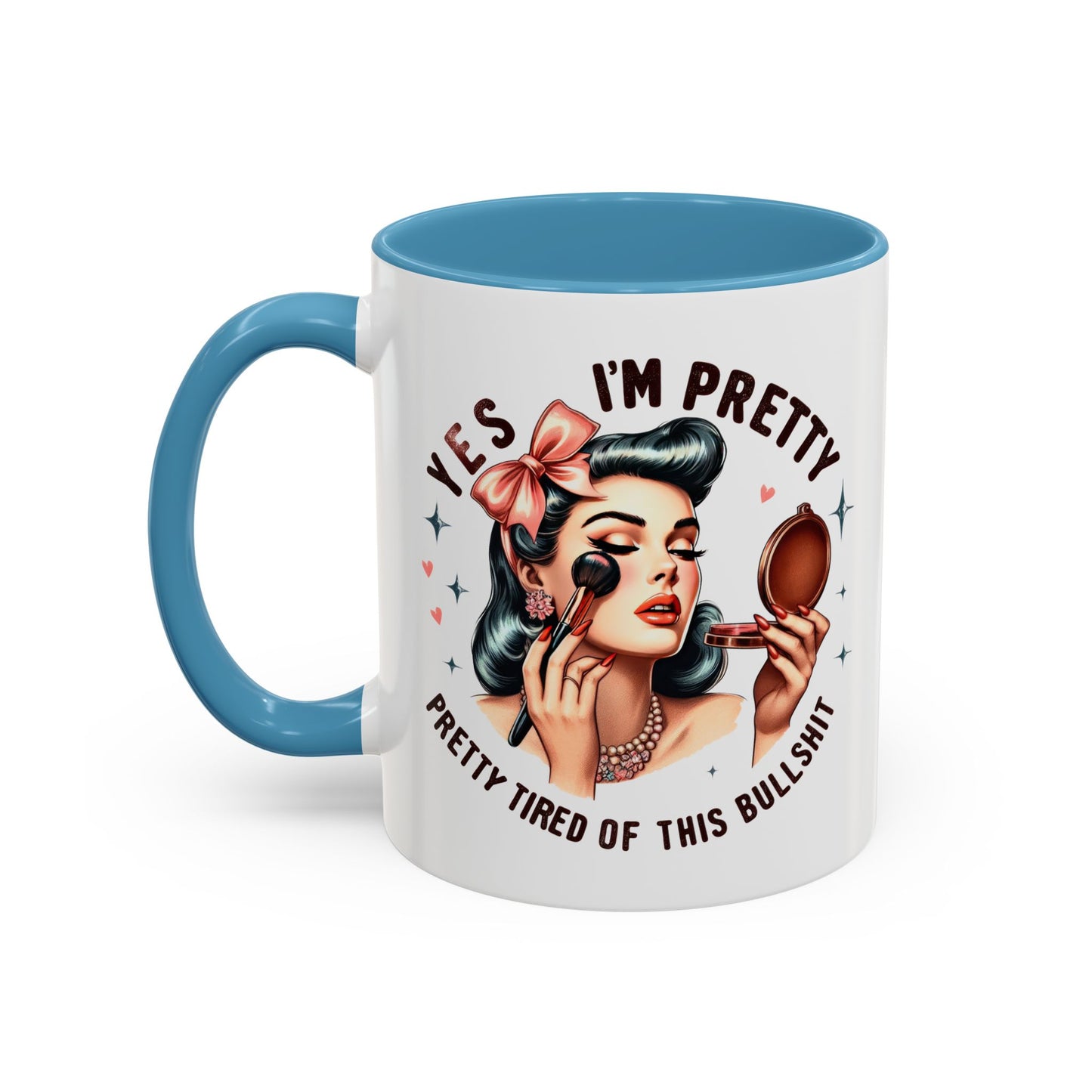 Humor Mug - Yes I'm Pretty