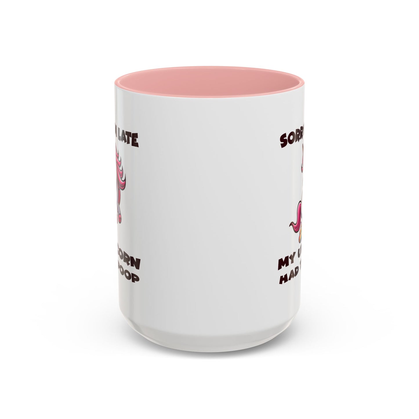 Humor Mug - Sorry I'm Late My Unicorn Had to Poop