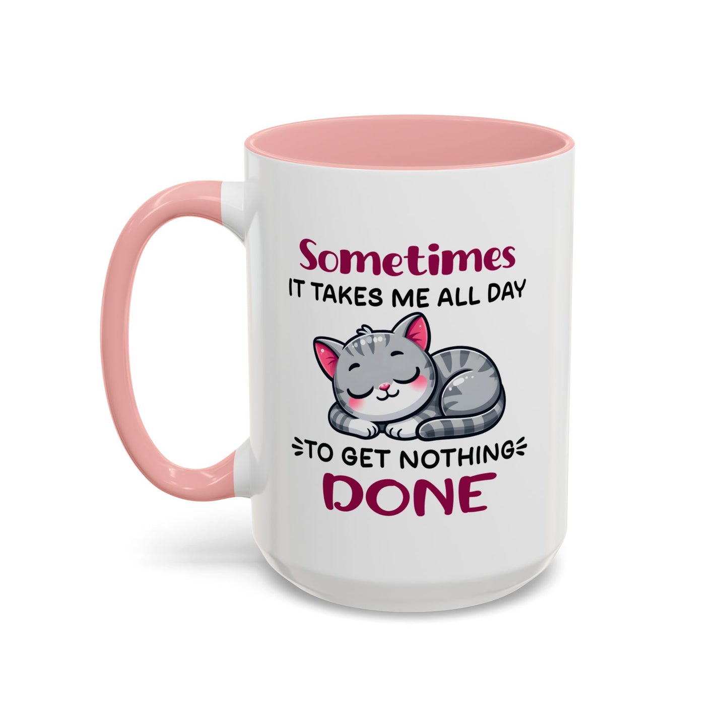 Humor Mug - Sometimes It Takes Me All Day