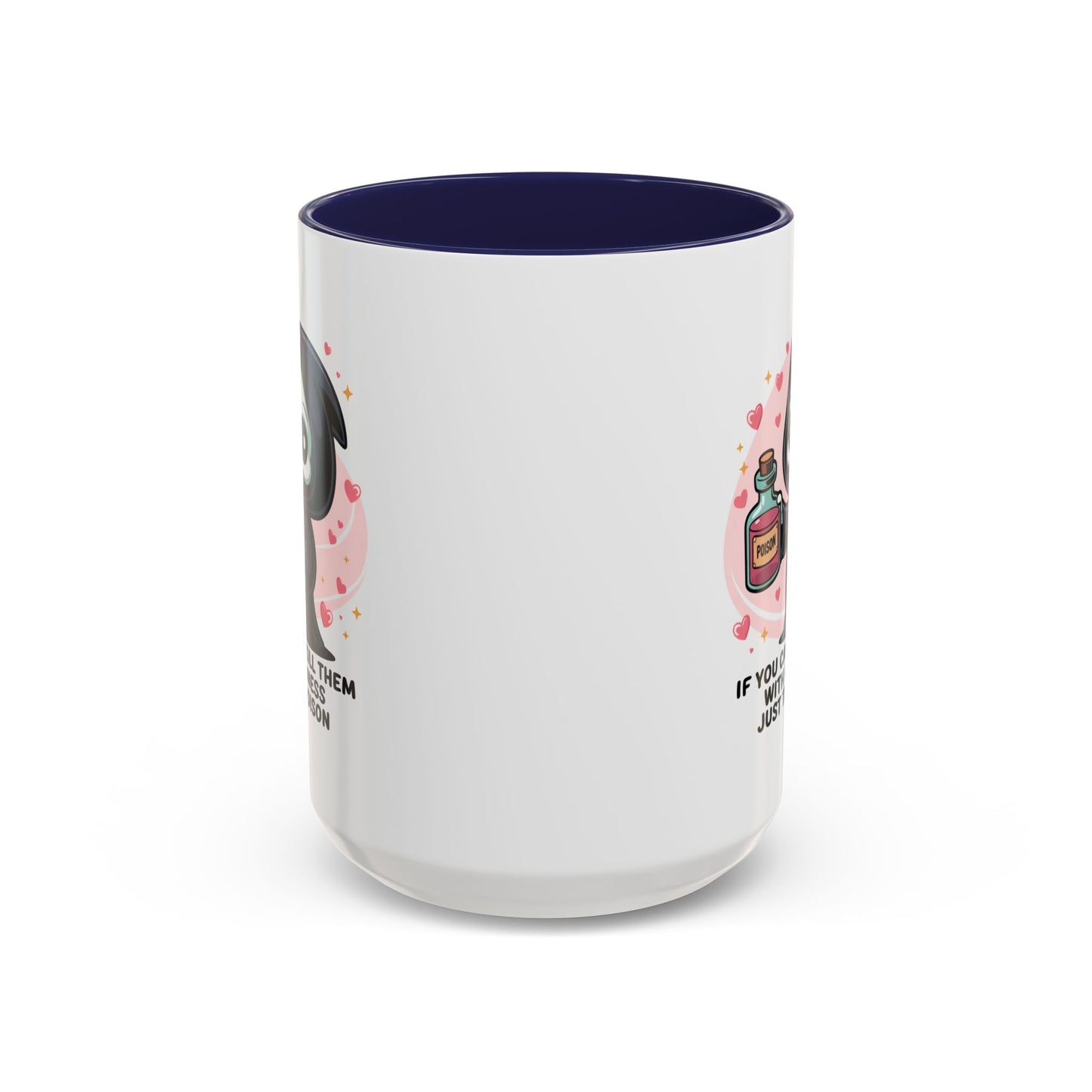 Adult Mug - If You Can't Kill Them With Kindness