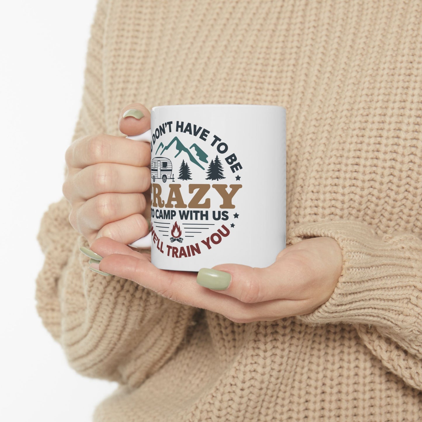 Humor Mug - You Don't Have to Be Crazy to Camp With Us