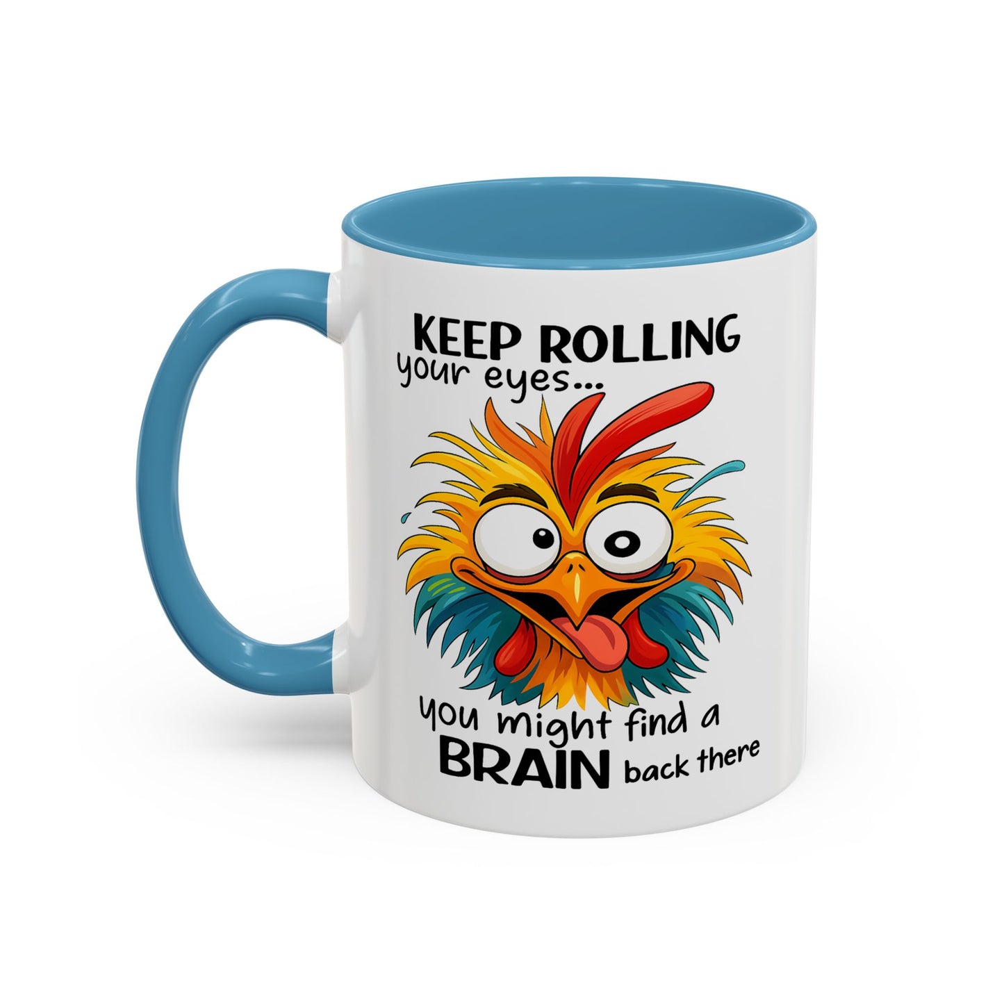 Humor Mug - Keep Rolling Your Eyes