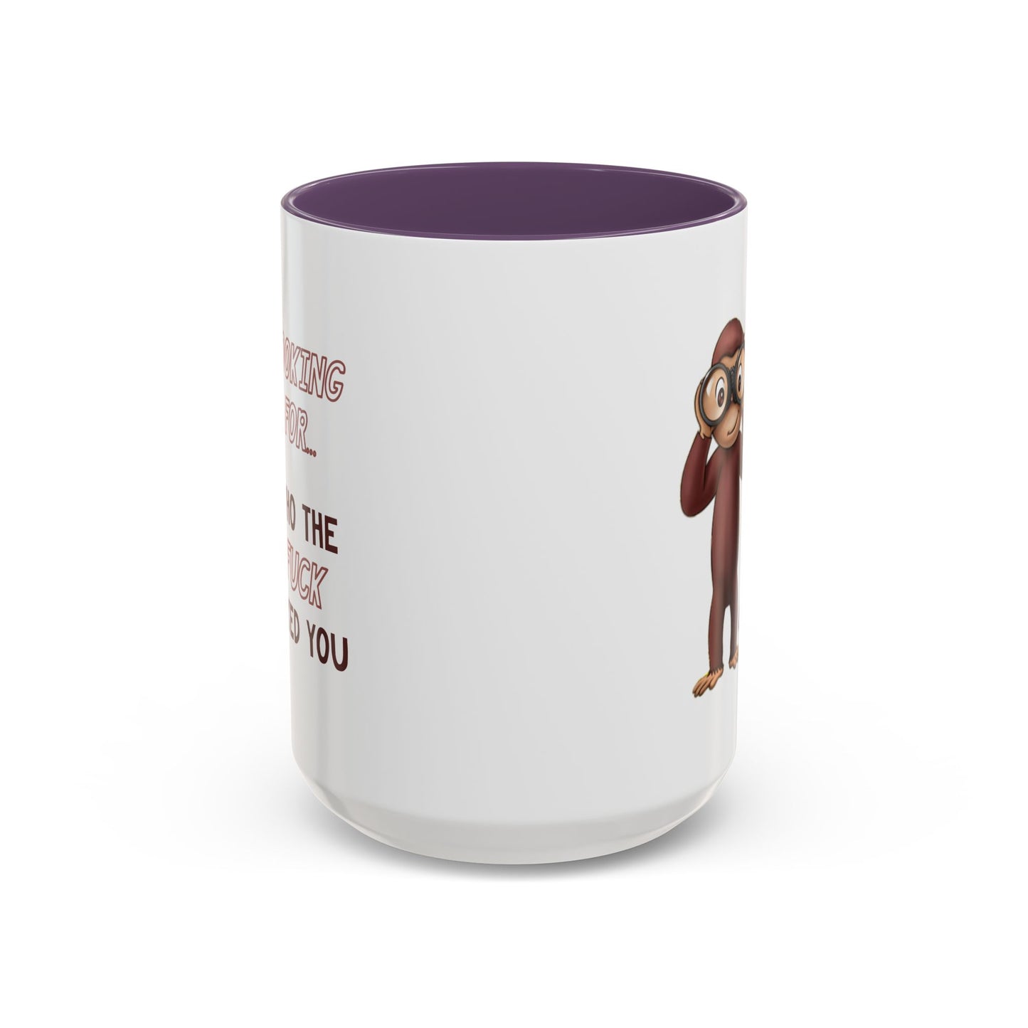 Adult Mug - Looking For Who The Fuck Asked You