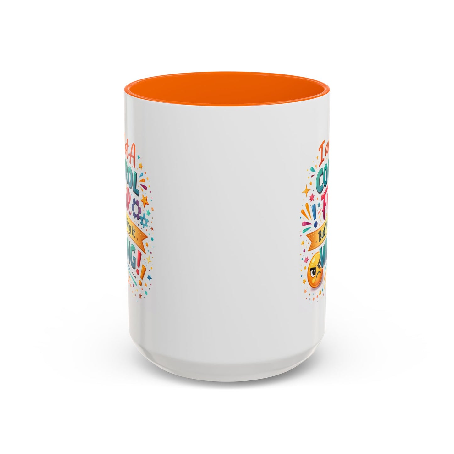 Humor Mug - I Am Not A Control Freak
