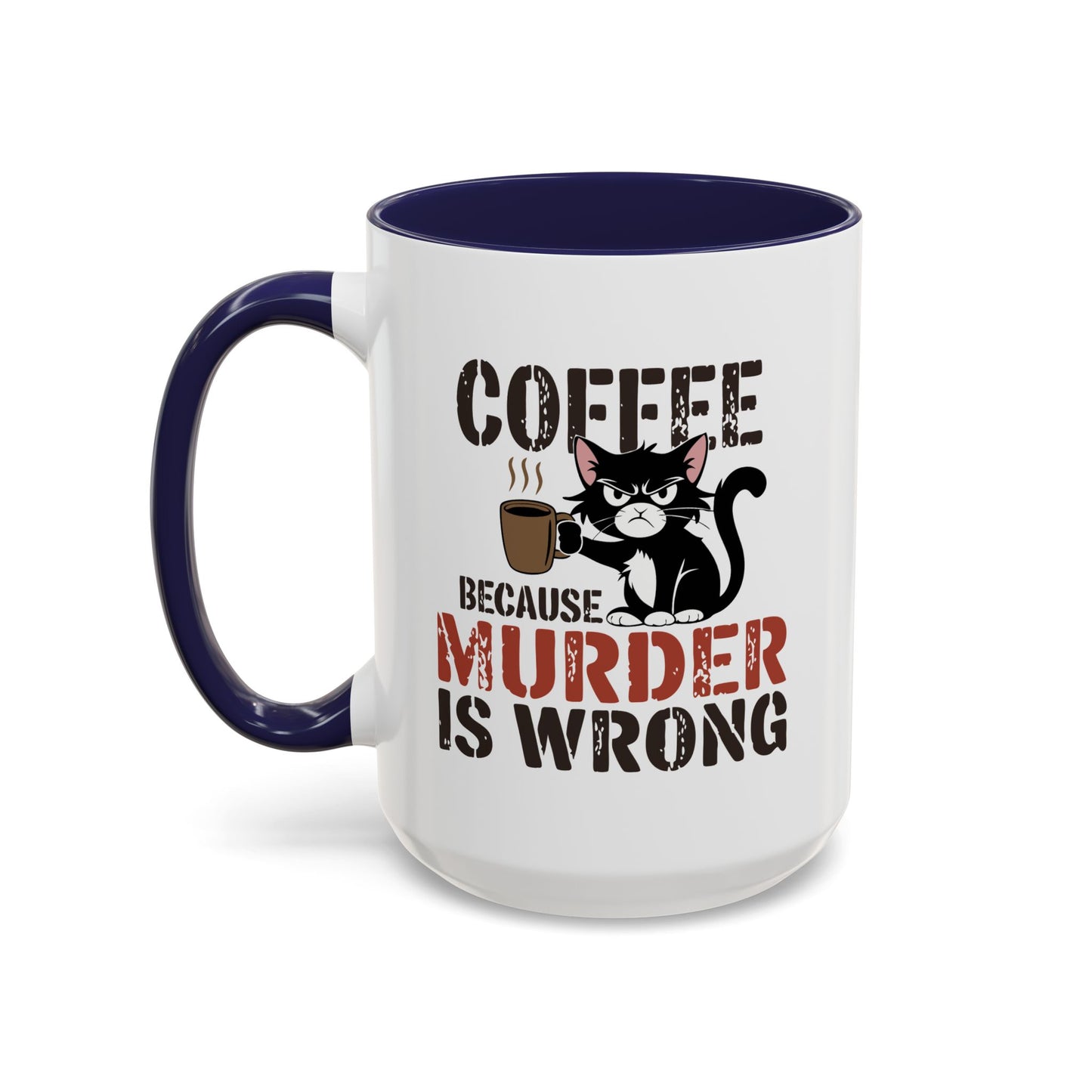 Humor Mug -  Coffee Because Murder is Wrong