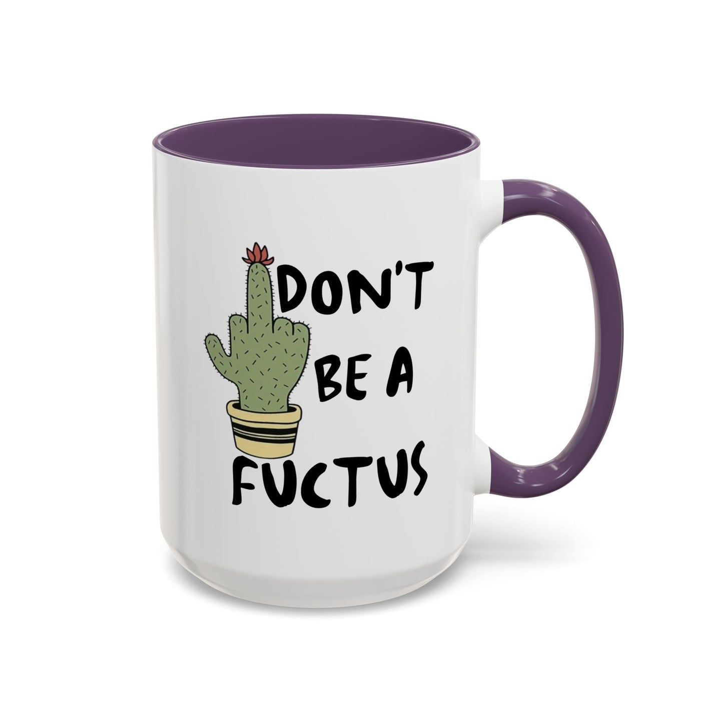 Adult Mug - Don't Be A Fuctus