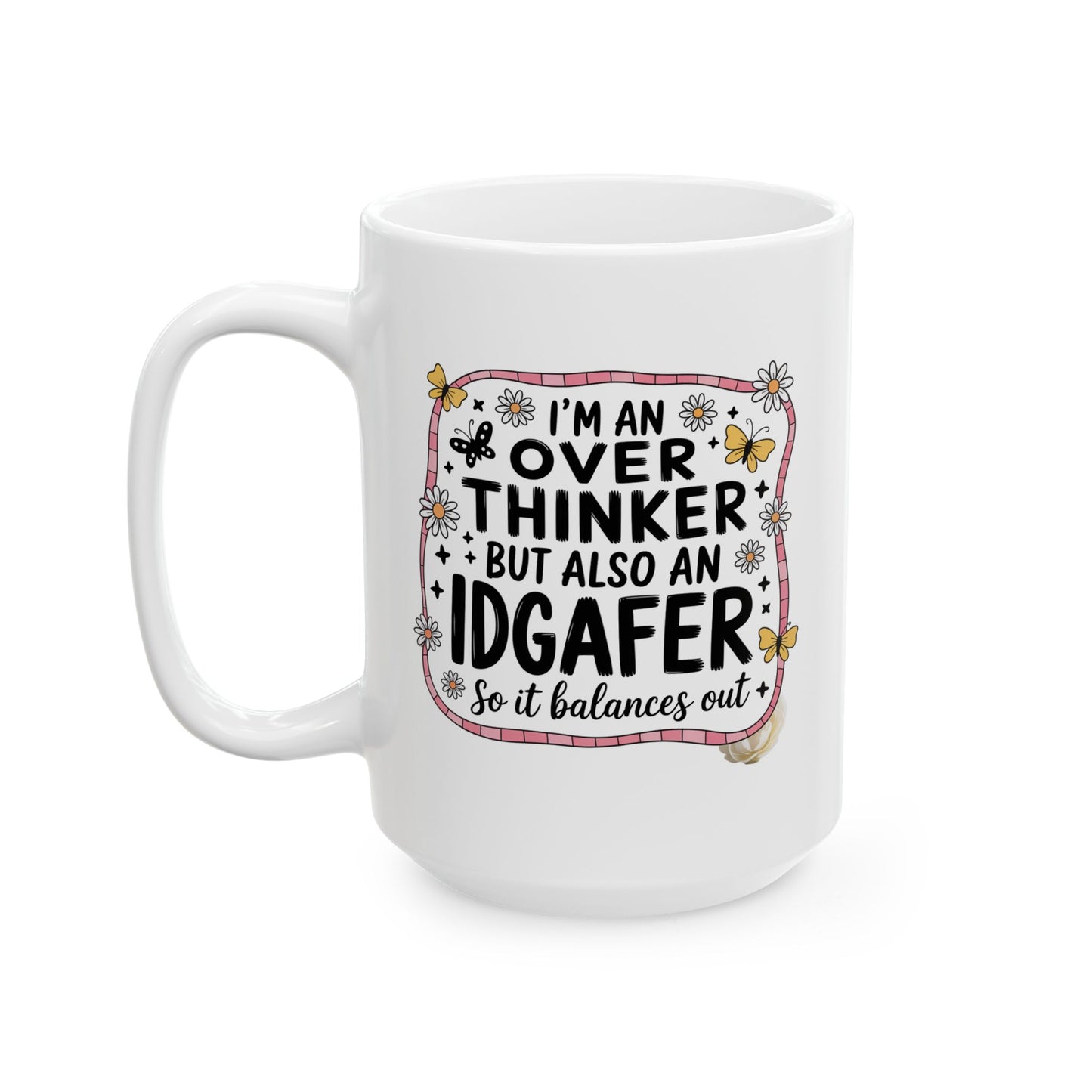 Humor Mug - I'm an Overthinker