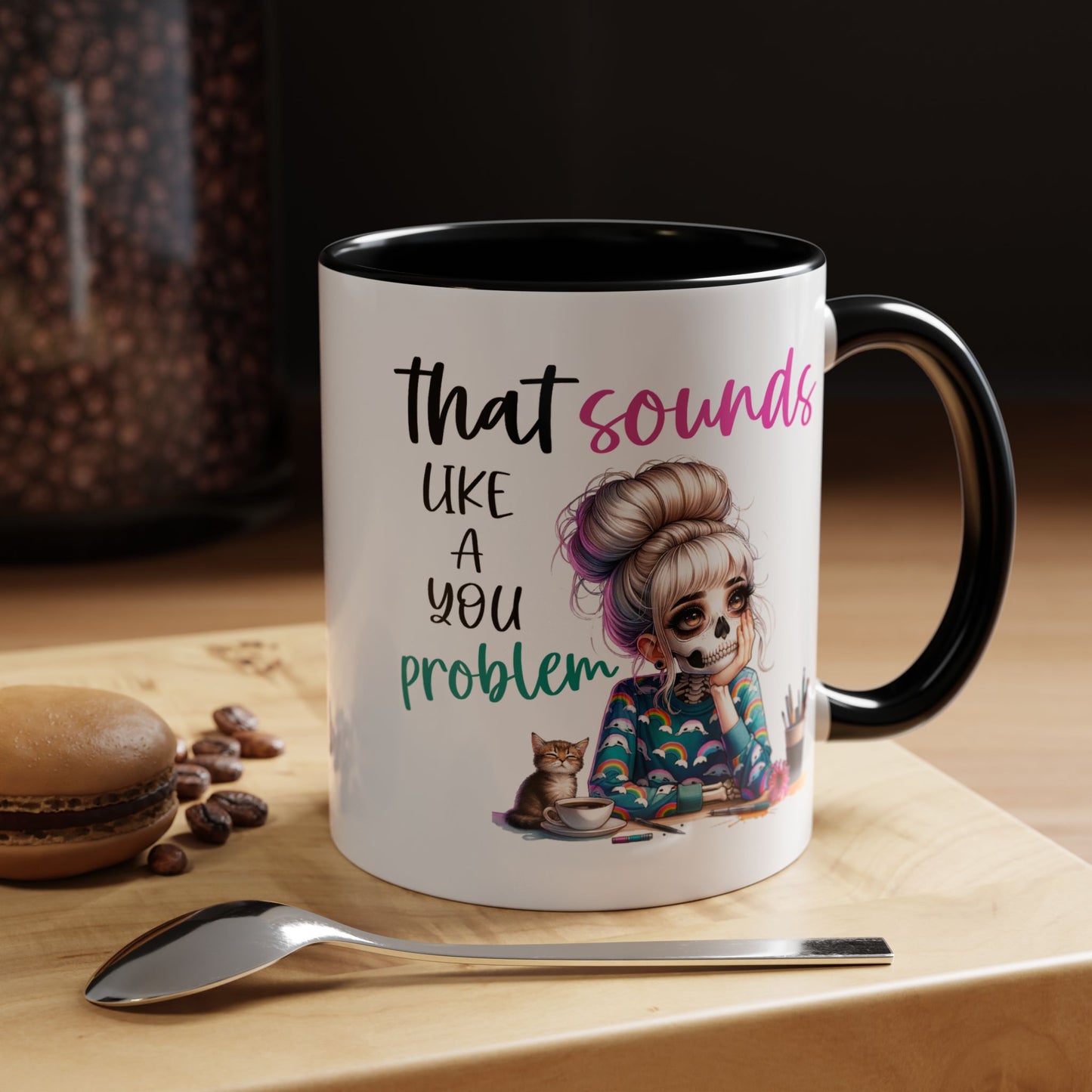 Humor Mug - Sounds Like a You Problem
