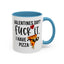 Adult Mug - Valentines Day Fuck It I Have Pizza