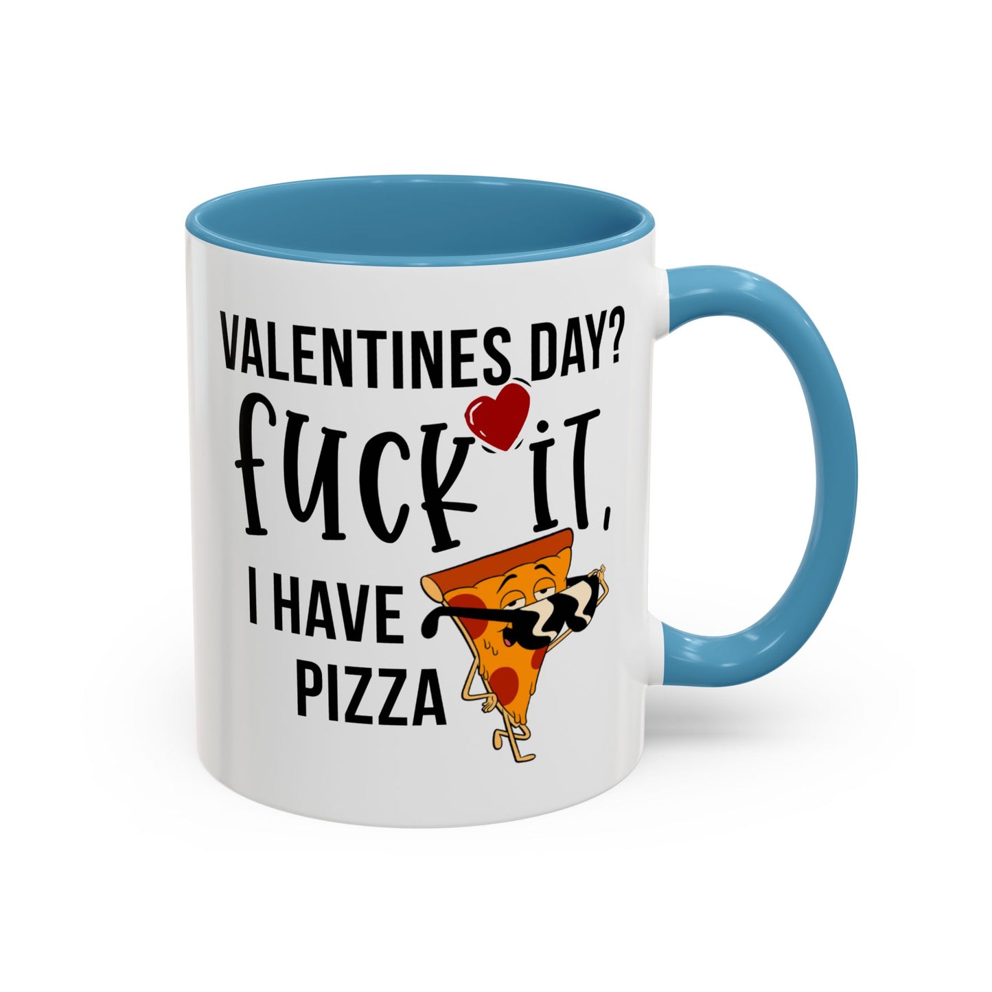 Adult Mug - Valentines Day Fuck It I Have Pizza