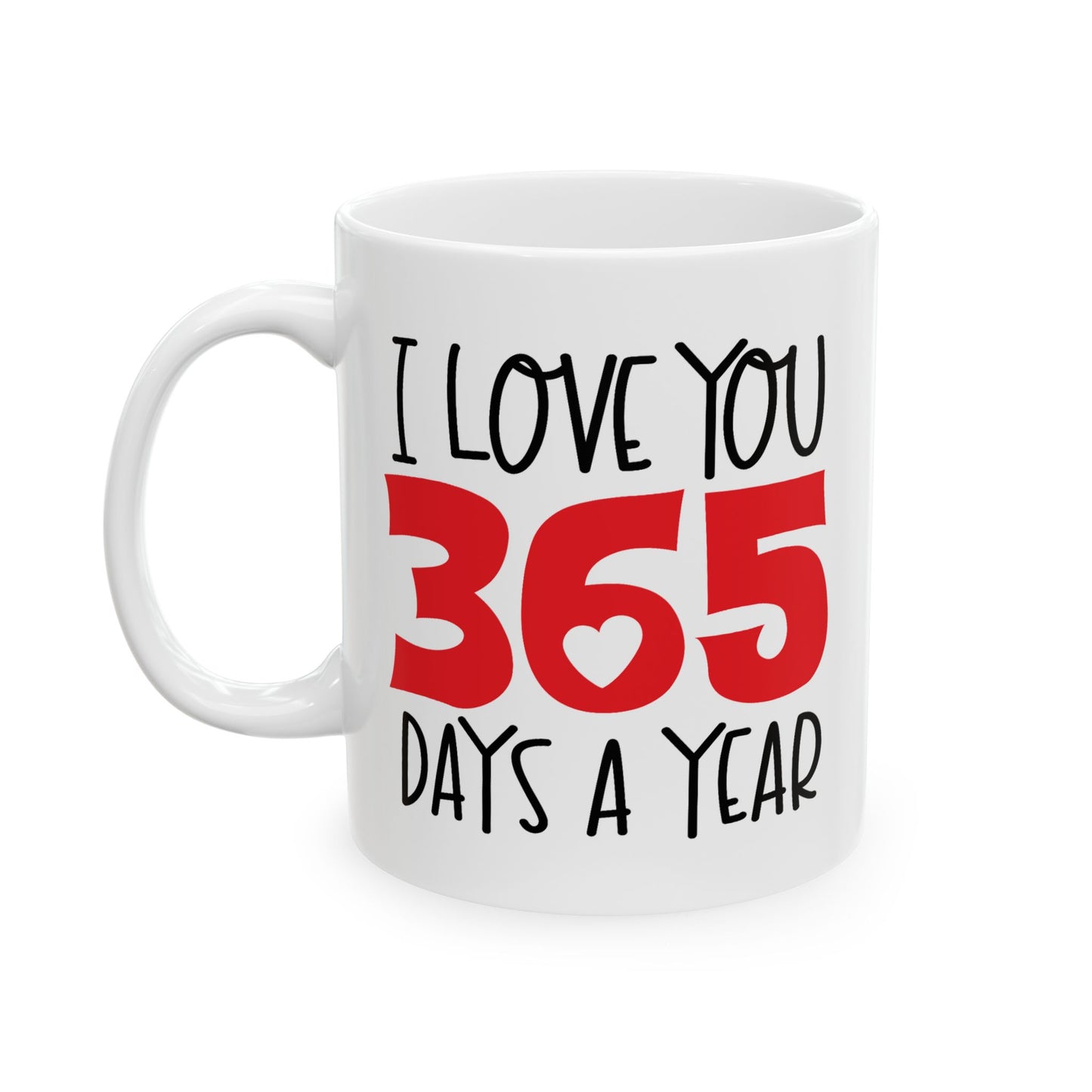 Valentine's Day Mug - I Love You 365 Days