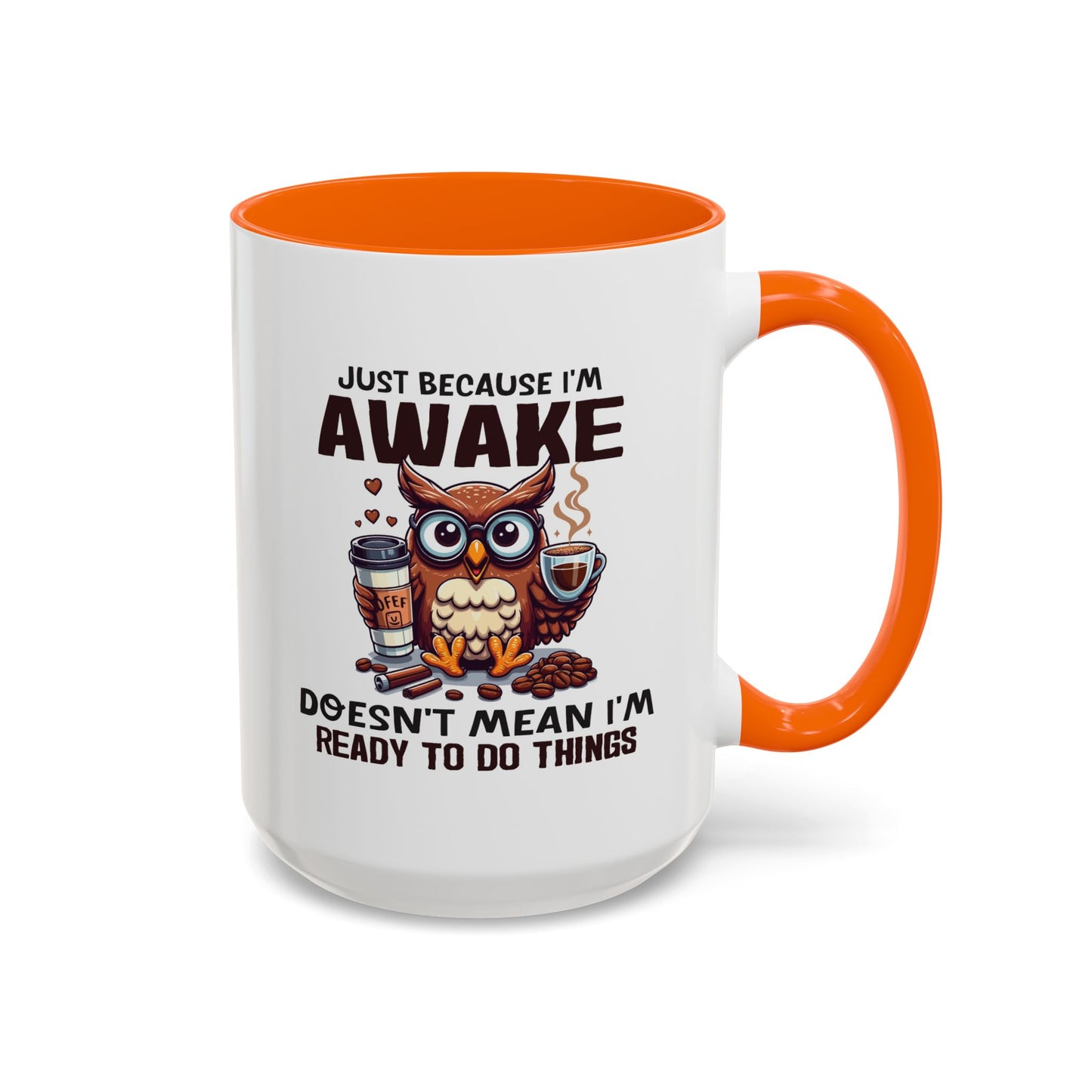 Humor Mug - Just Because I'm Awake