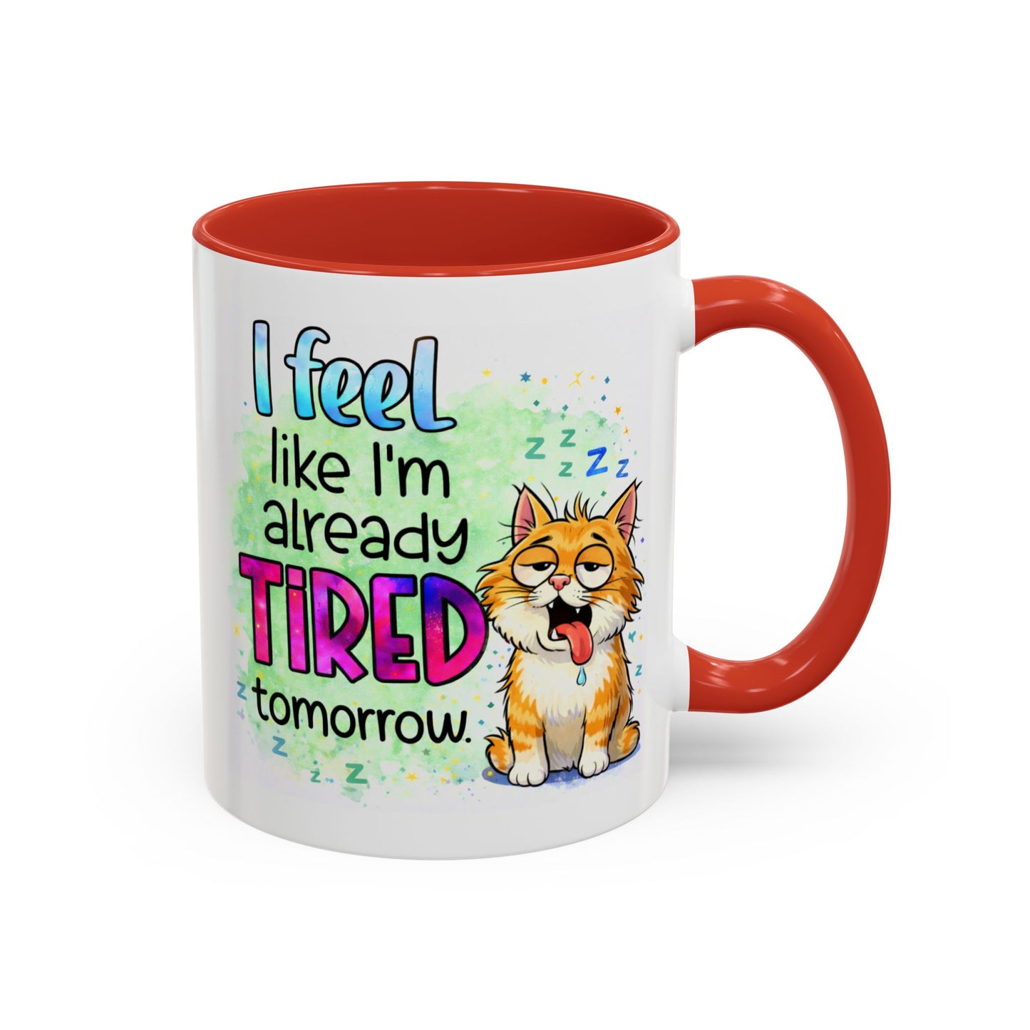 Humor Mug - I Feel Like I'm Already Tired Tomorrow