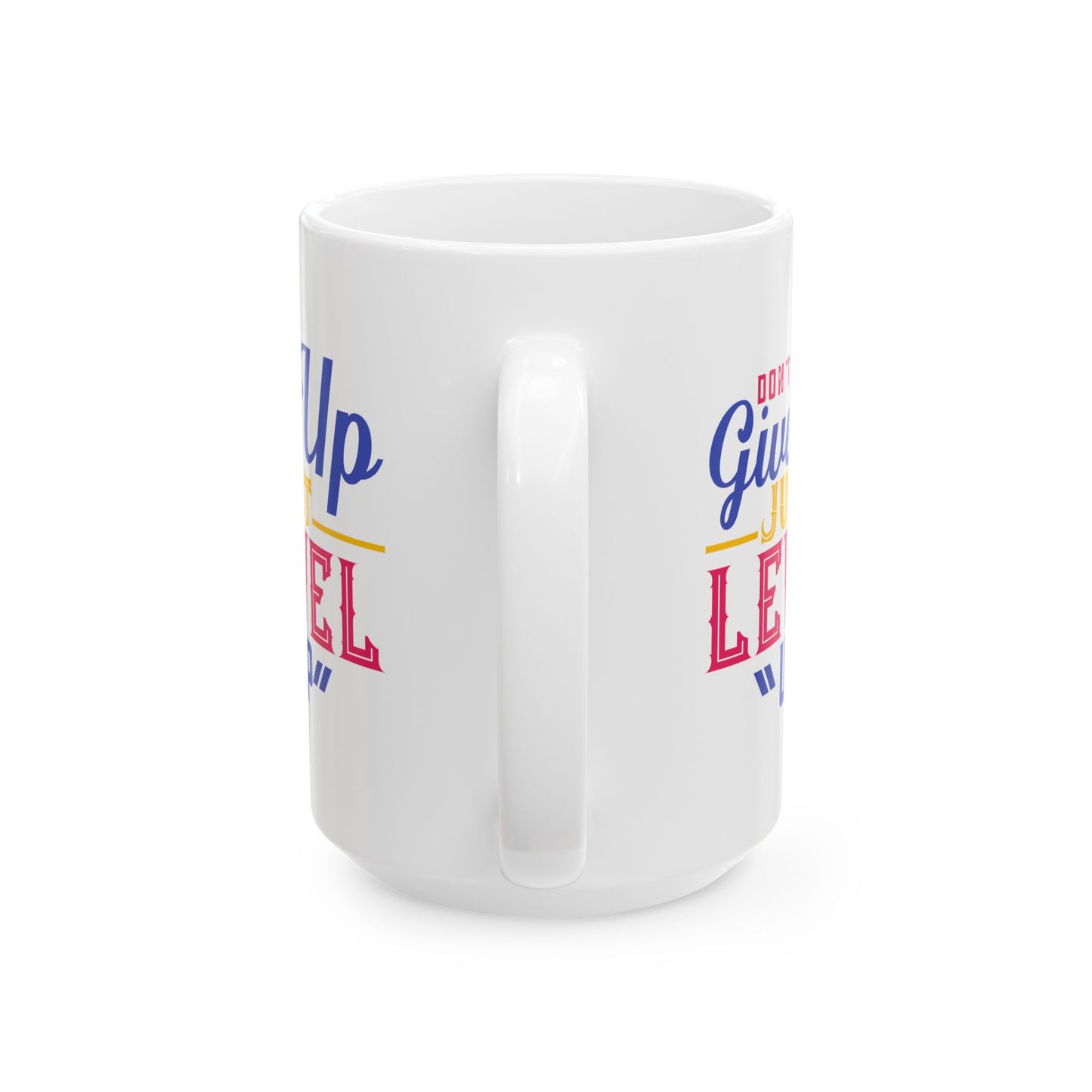 Motivation Mug - Don't Give Up Just Level Up