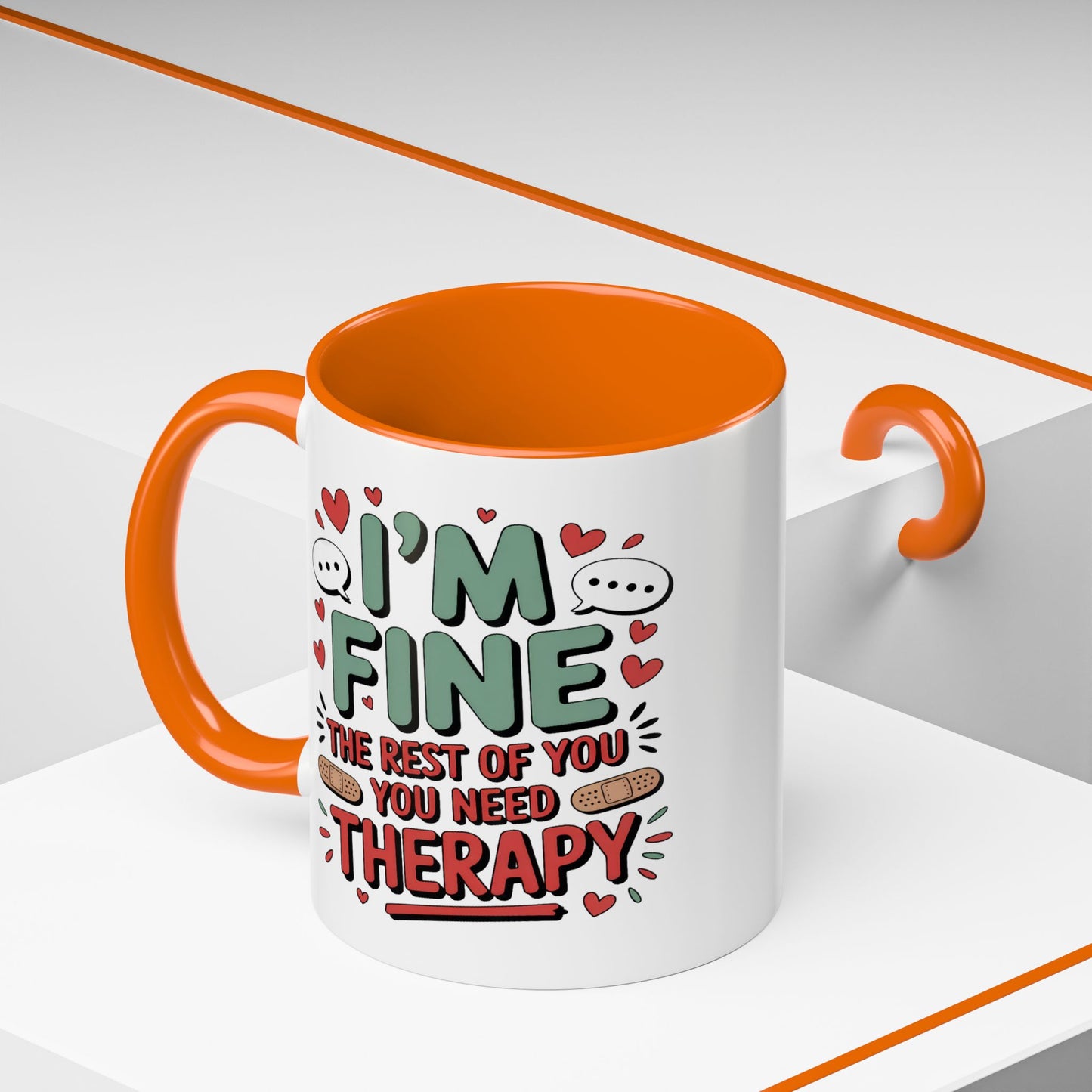 Humor Mug - I'm Fine The Rest of You Need Therapy