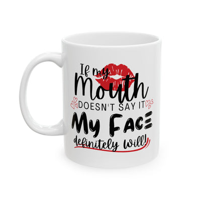 Humor Mug - If My Mouth Doesn't Say It