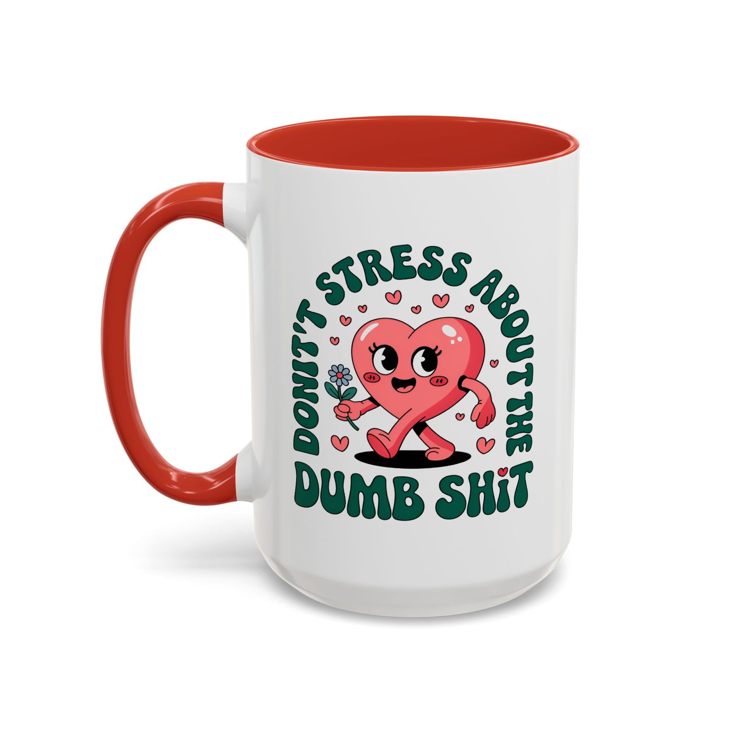 Humor Mug - Don't Stress About The Dumb Shit