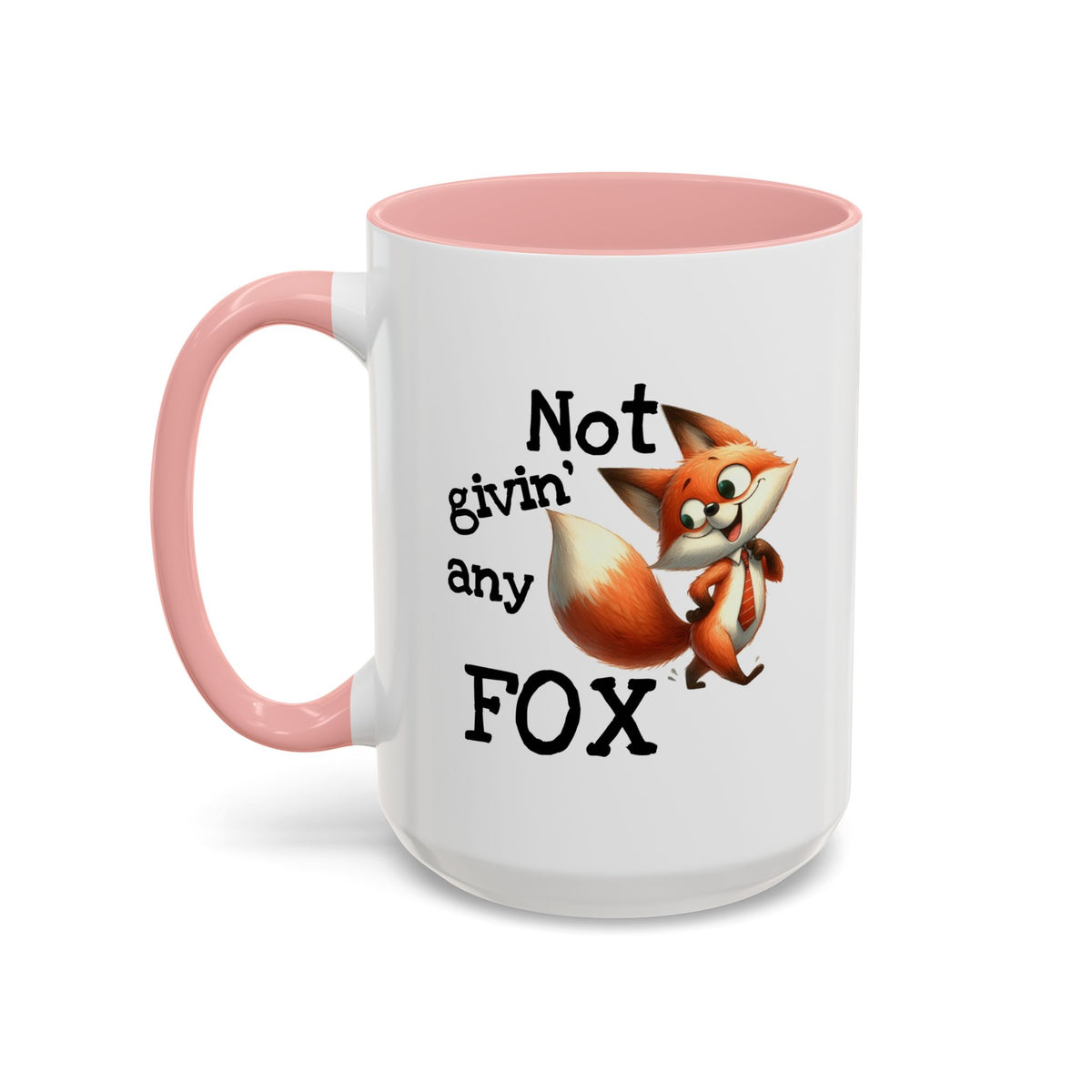 Humor Mug - Not Givin Any Fox