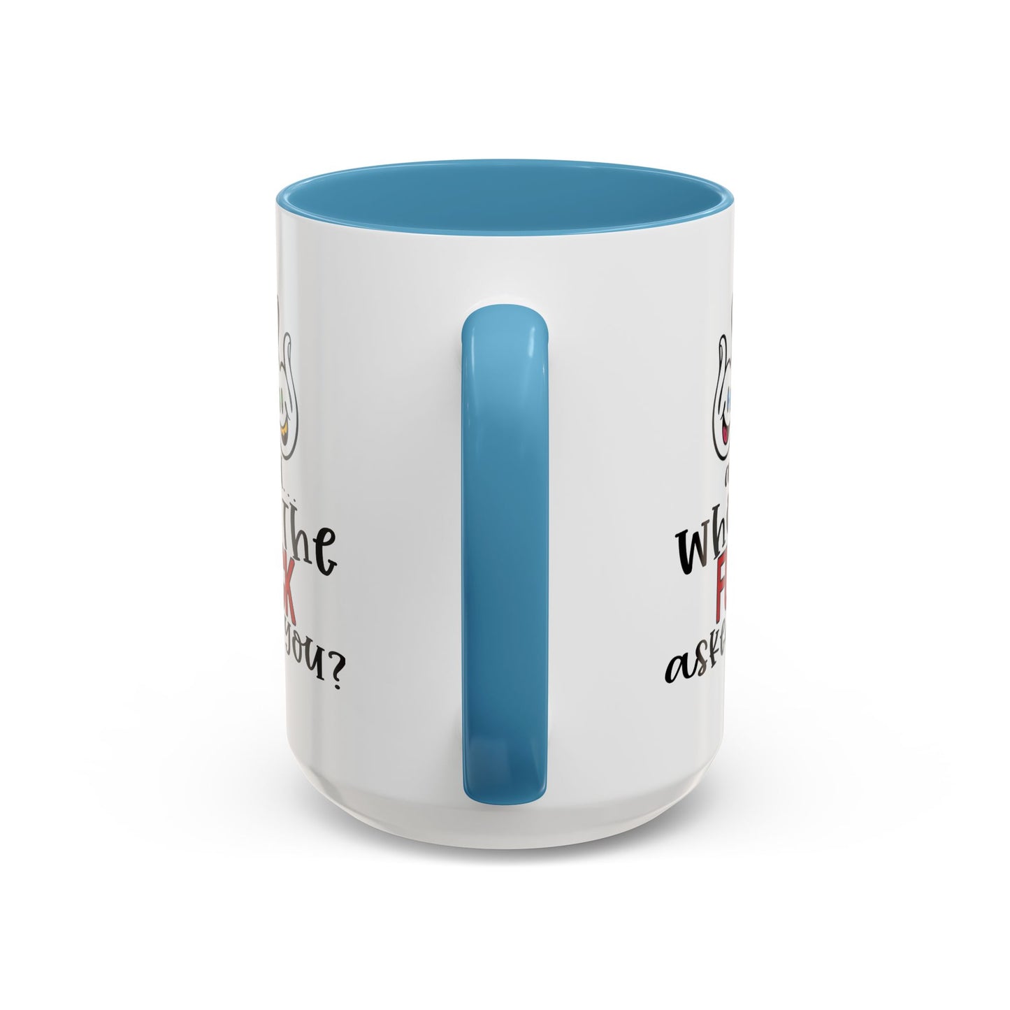 Adult Mug - And Who The Fuck Asked You