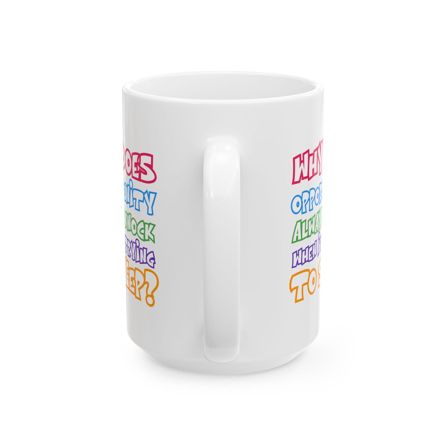 Humor Mug - Why Does Opportunity Always Knock