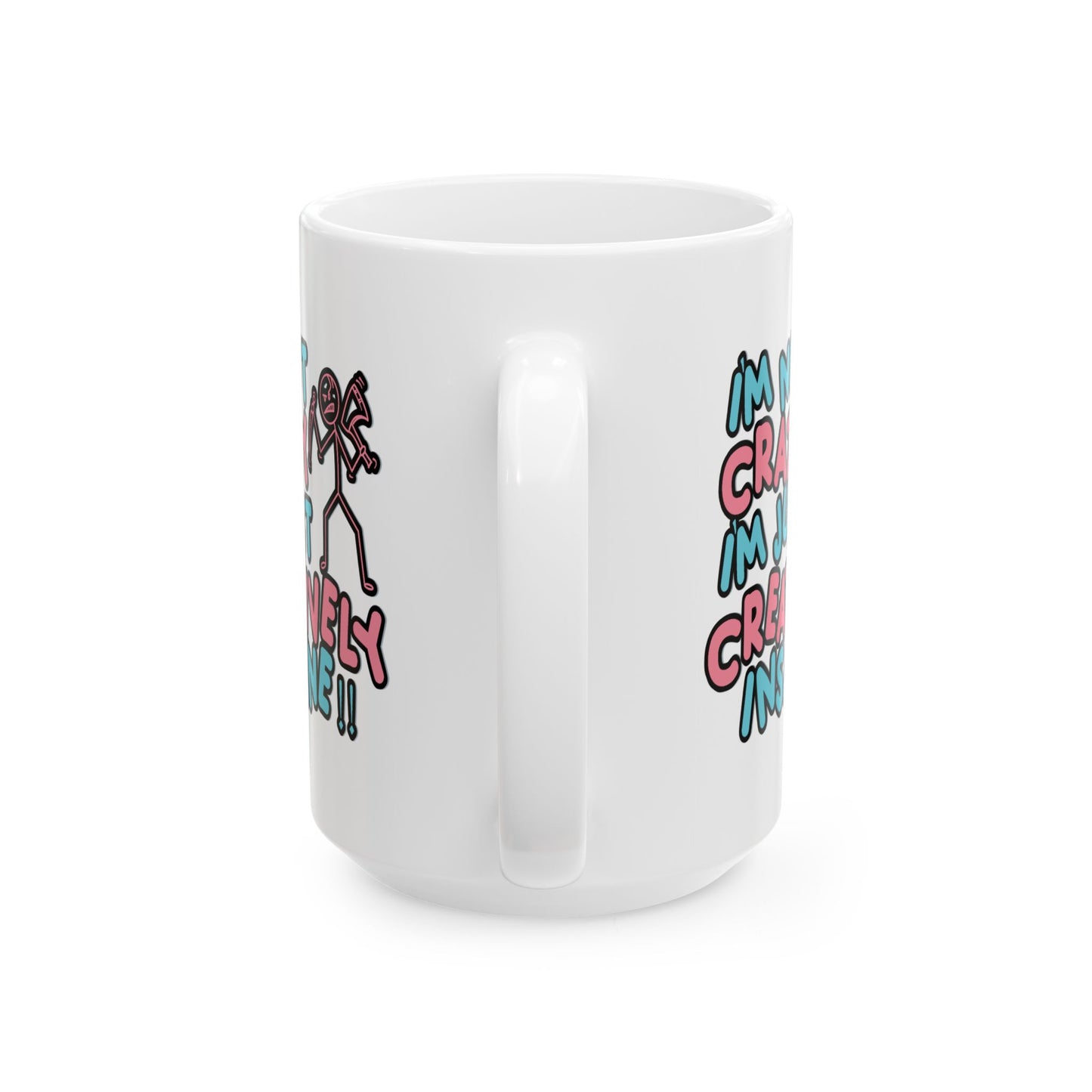 Humor Mug - I'm Not Crazy