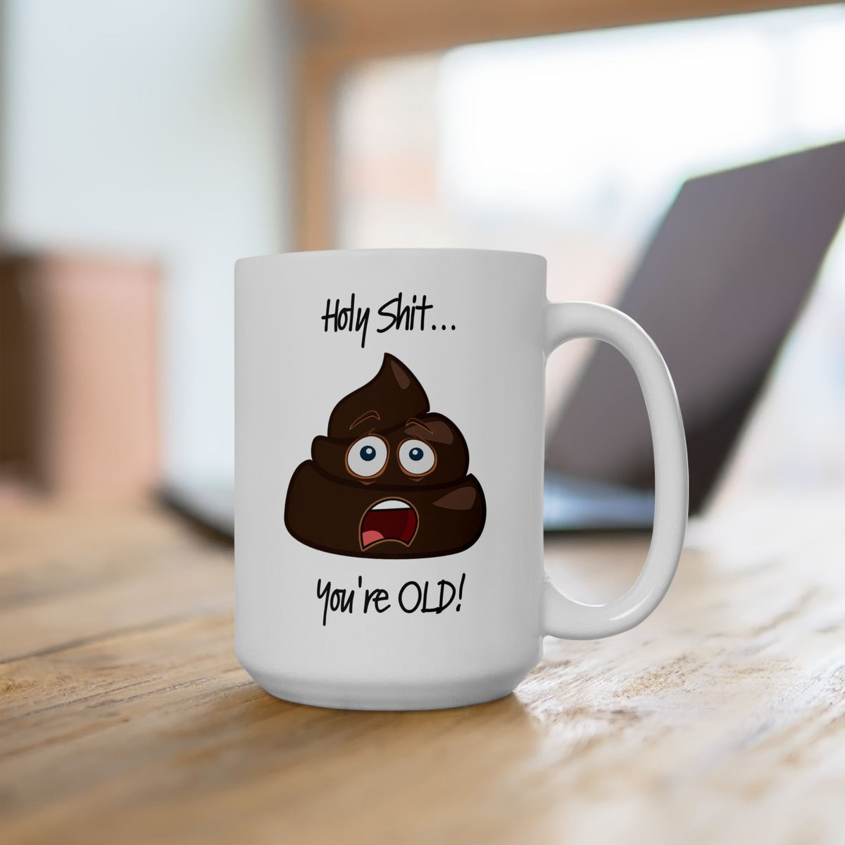 Birthday Mug - Holy Shit You're Old