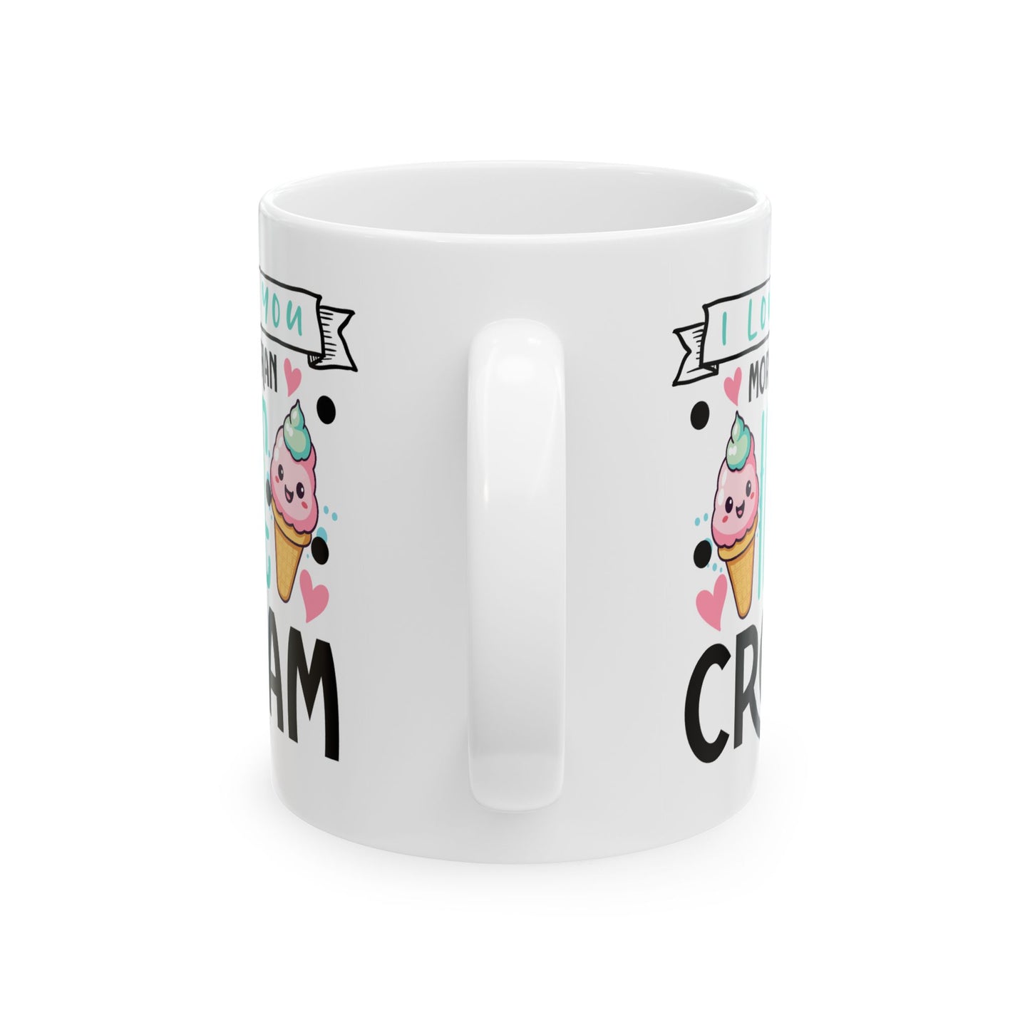 Anniversary Mug - I love You More Than Ice Cream
