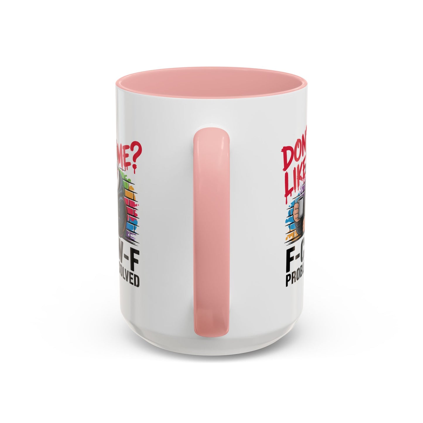 Humor Mug - Don't Like Me