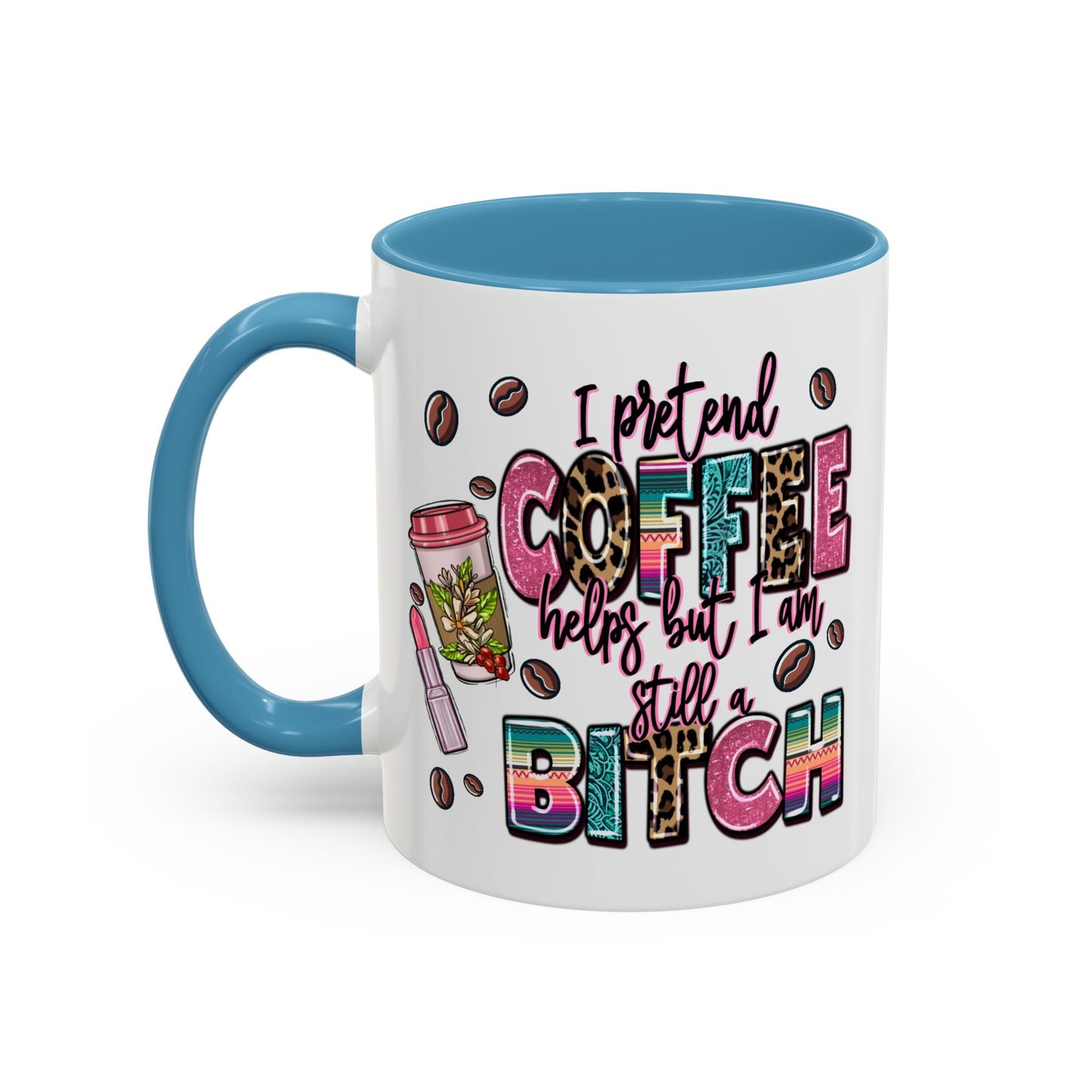 Humor Mug - I Pretend Coffee Helps