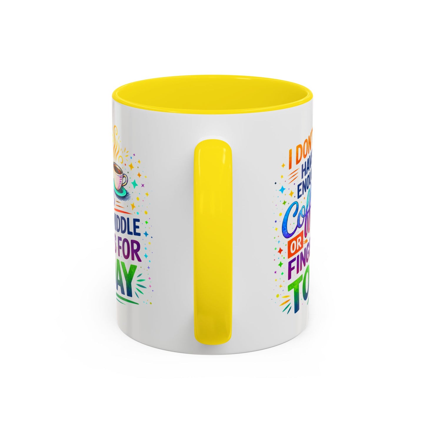 Humor Mug - I Don't Have Enough Coffee
