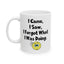 Humor Mug - I Came I Saw I Forgot What I Was Doing