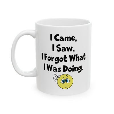 Humor Mug - I Came I Saw I Forgot What I Was Doing