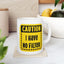 Humor Mug - Caution I Have No Filter