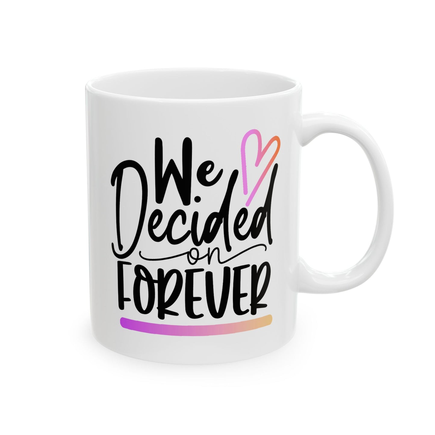 Anniversary Mug - We Decided On Forever 1