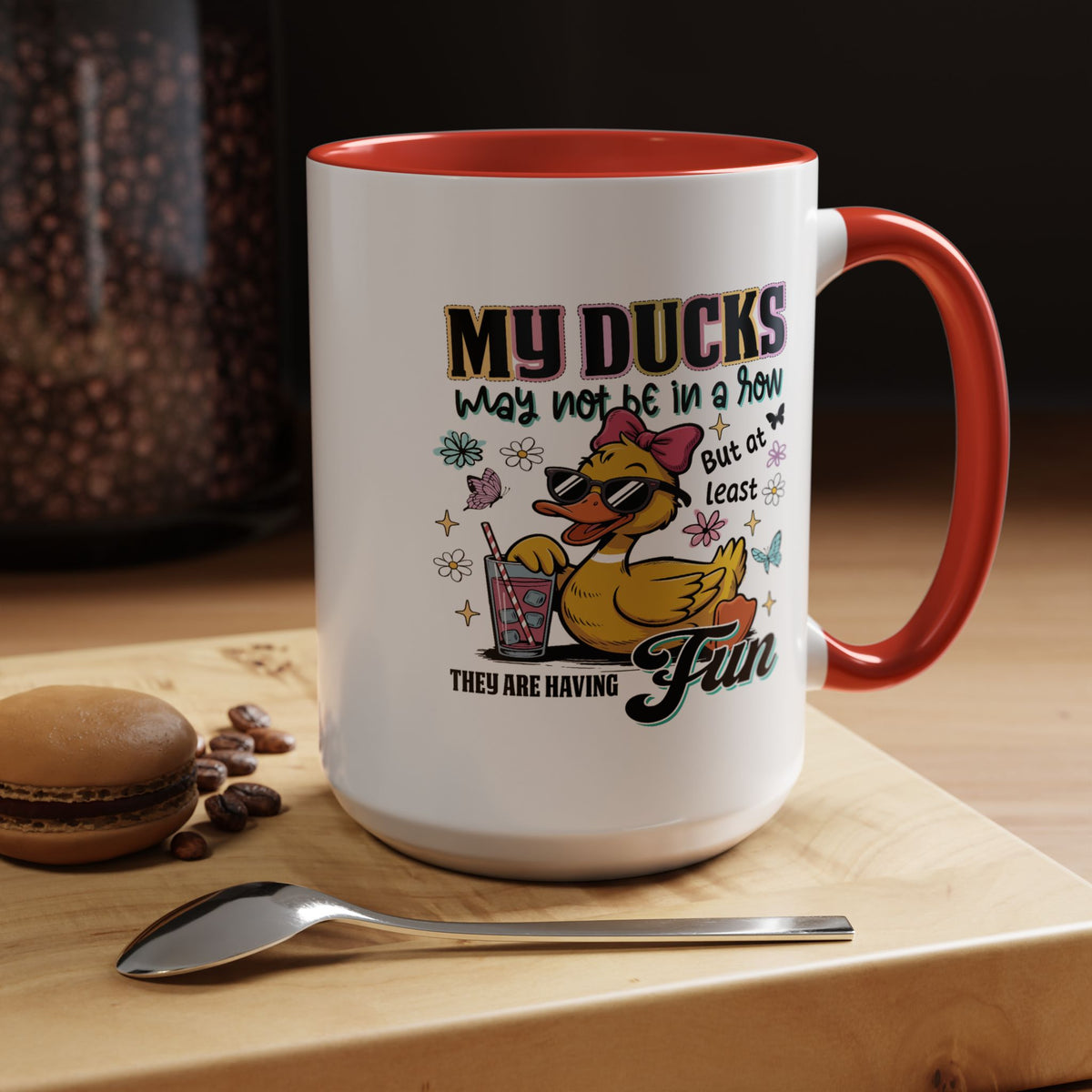 Humor Mug - My Ducks May Not Be In a Row