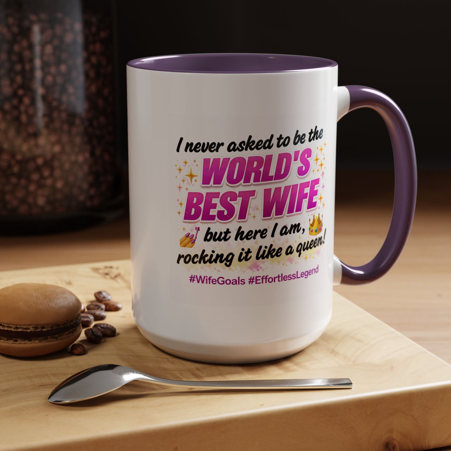 Anniversary Mug - I Never Asked To Be The World's Best Wife