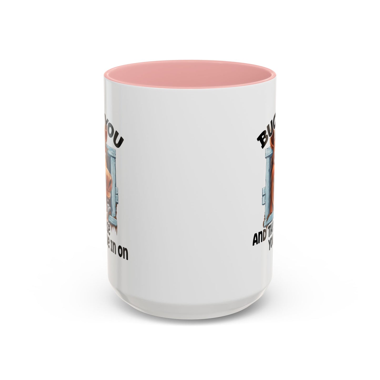 Humor Mug - Buck You and The Horse