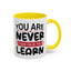 Motivation Mug - You Are Never Too Old To Learn