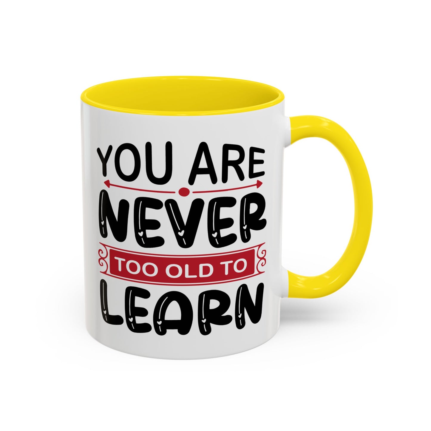 Motivation Mug - You Are Never Too Old To Learn