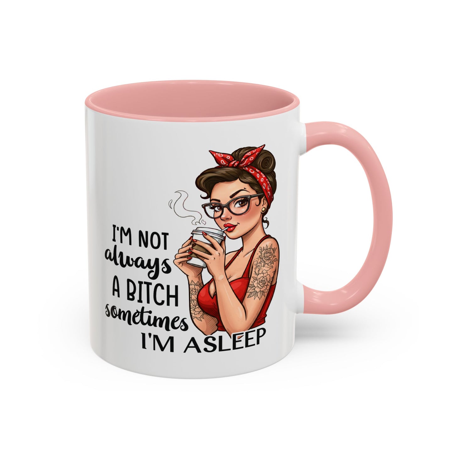 Humor Mug - I'm Not Always a Bitch