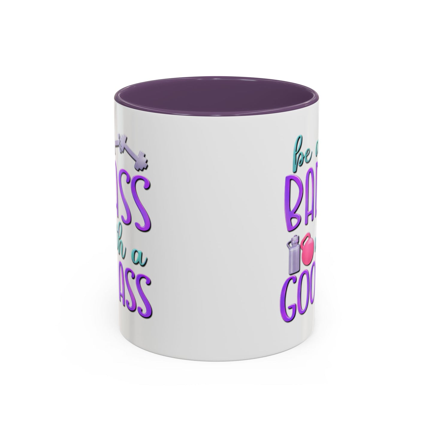 Humor Mug - Be a Badass With a Good Ass