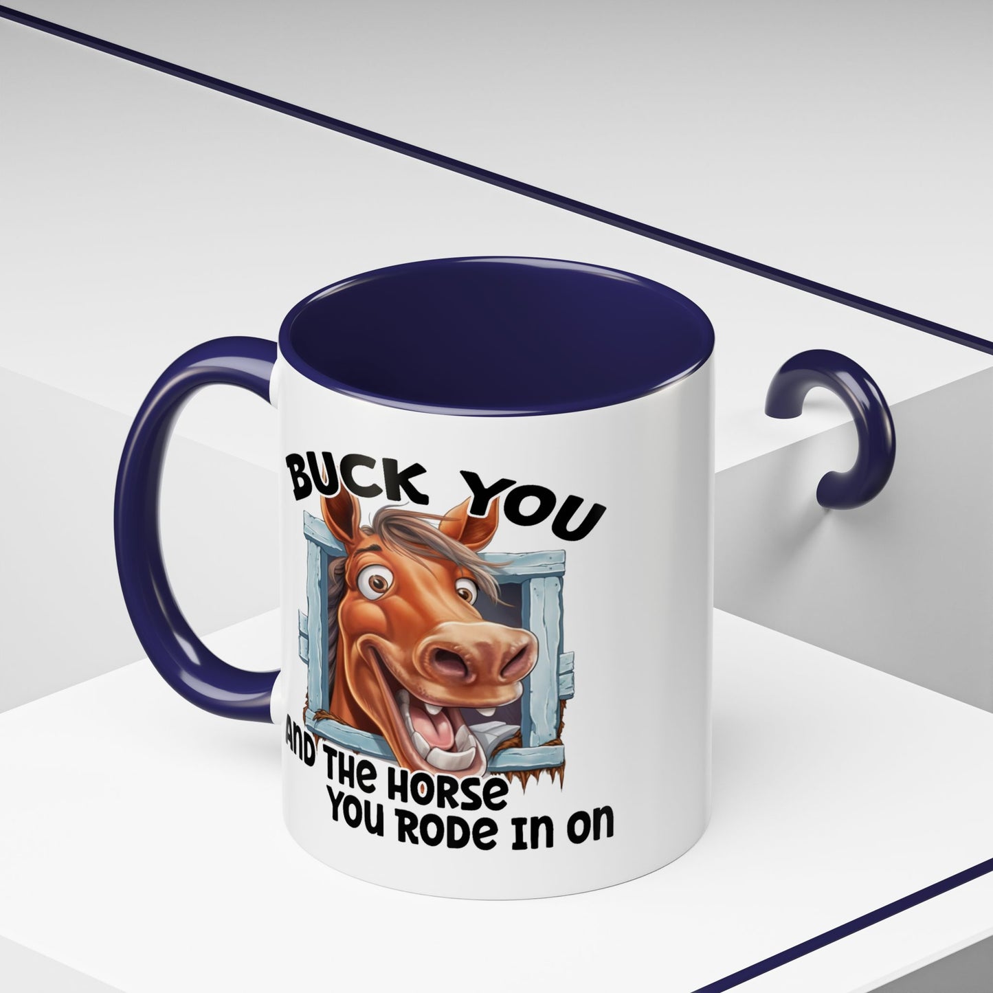 Humor Mug - Buck You and The Horse