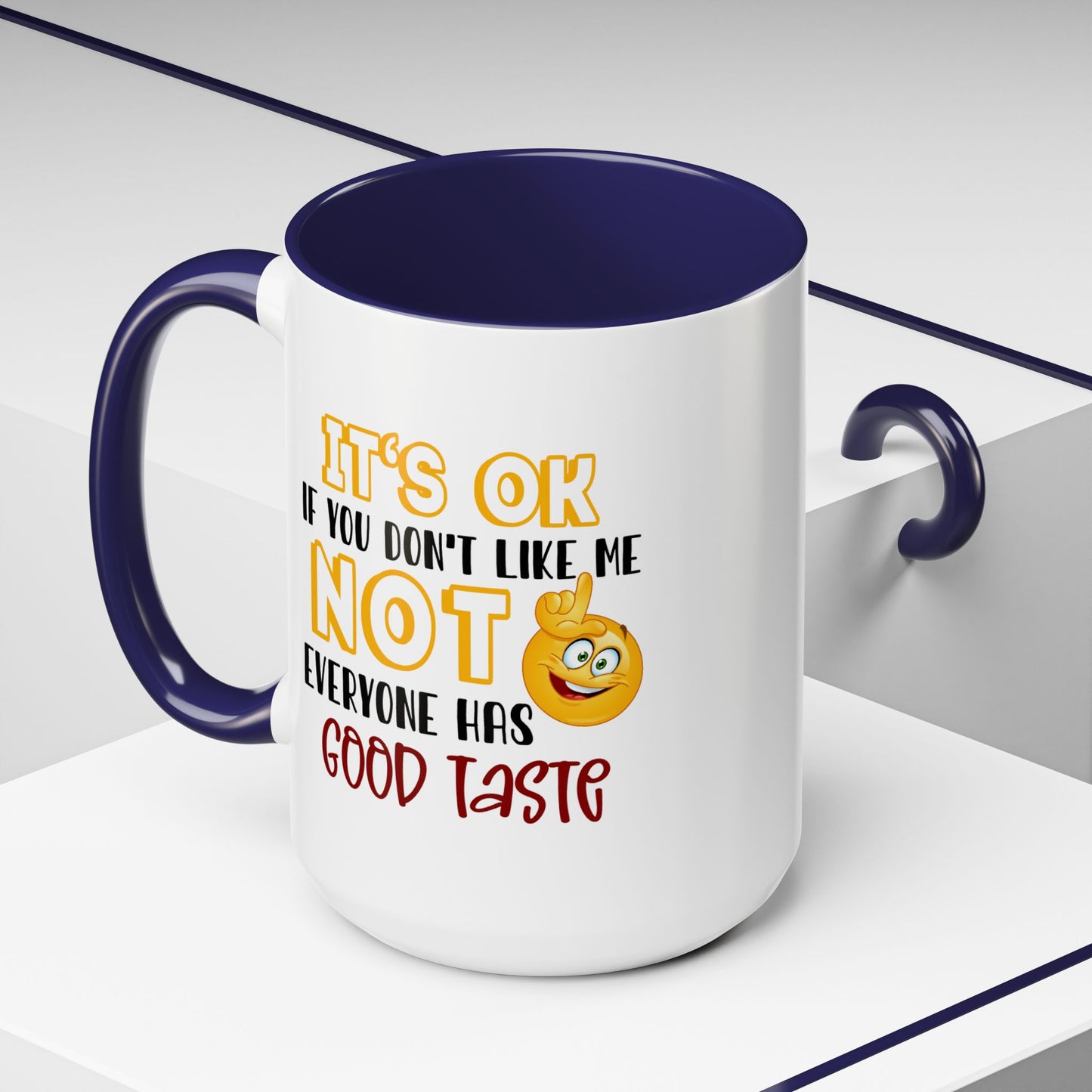 Humor Mug - It's Ok If You Don't Like Me