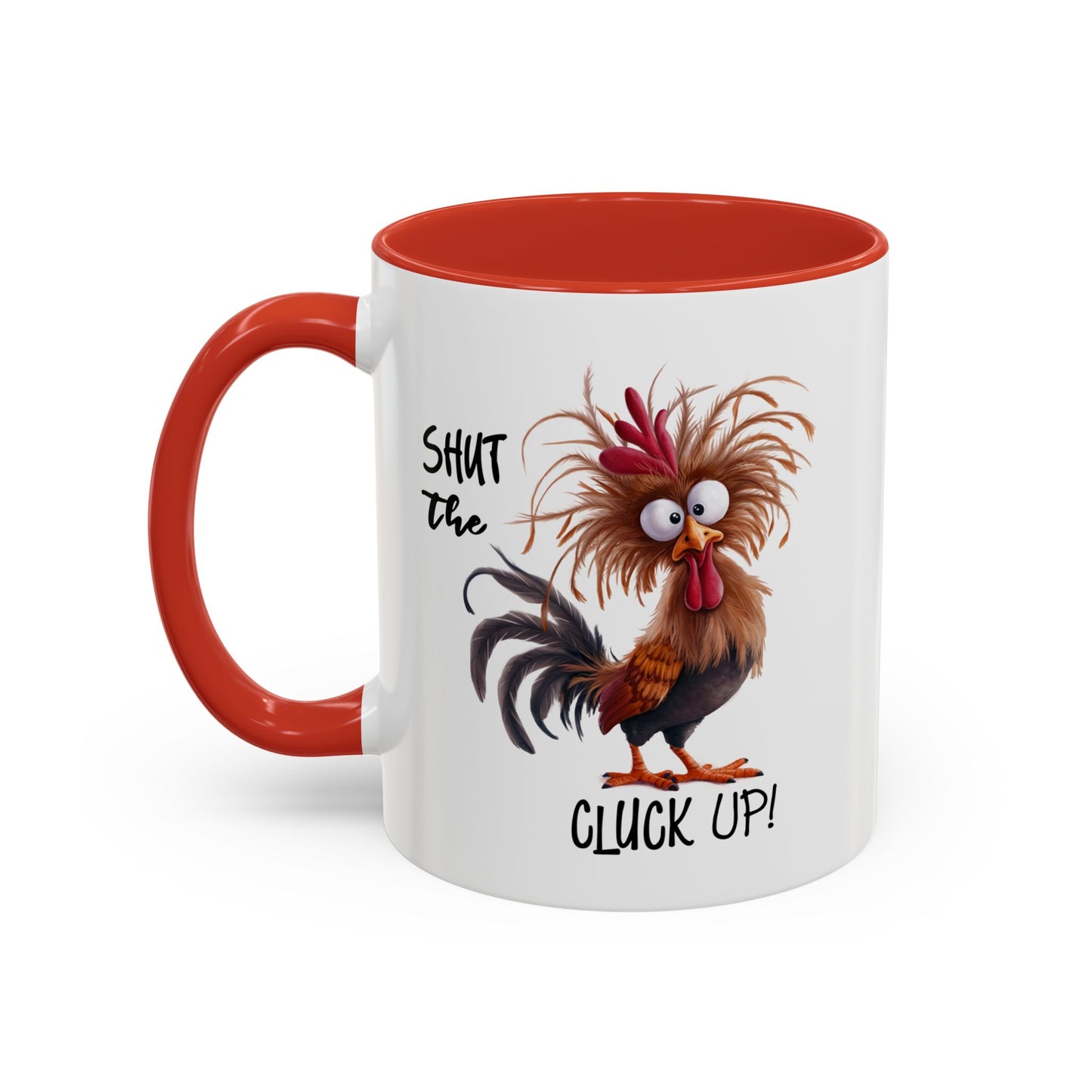 Humor Mug - Shut The Cluck Up