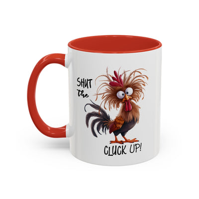 Humor Mug - Shut The Cluck Up